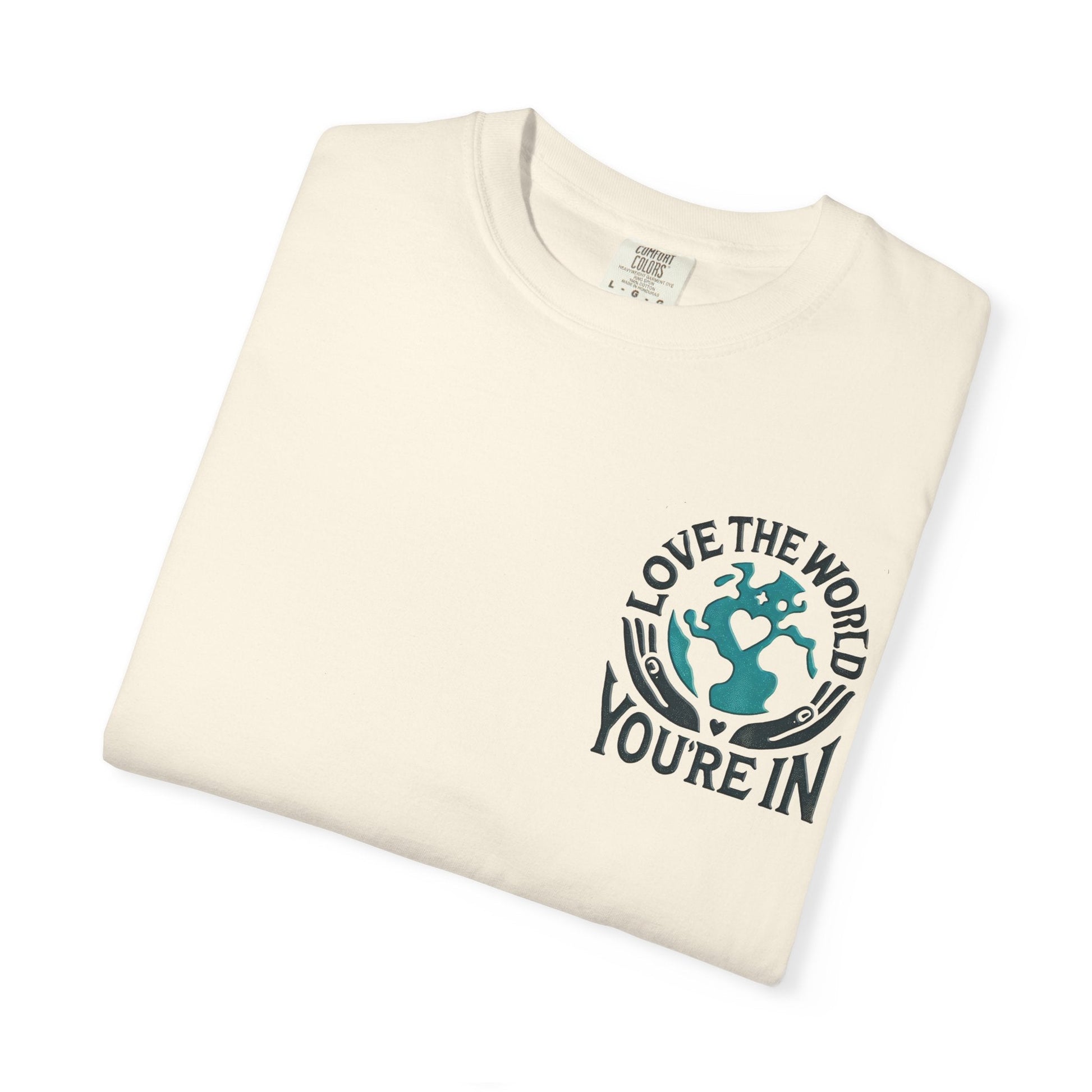 Unisex Garment-Dyed T-shirt -Love the World You're In 58 Unique Colors