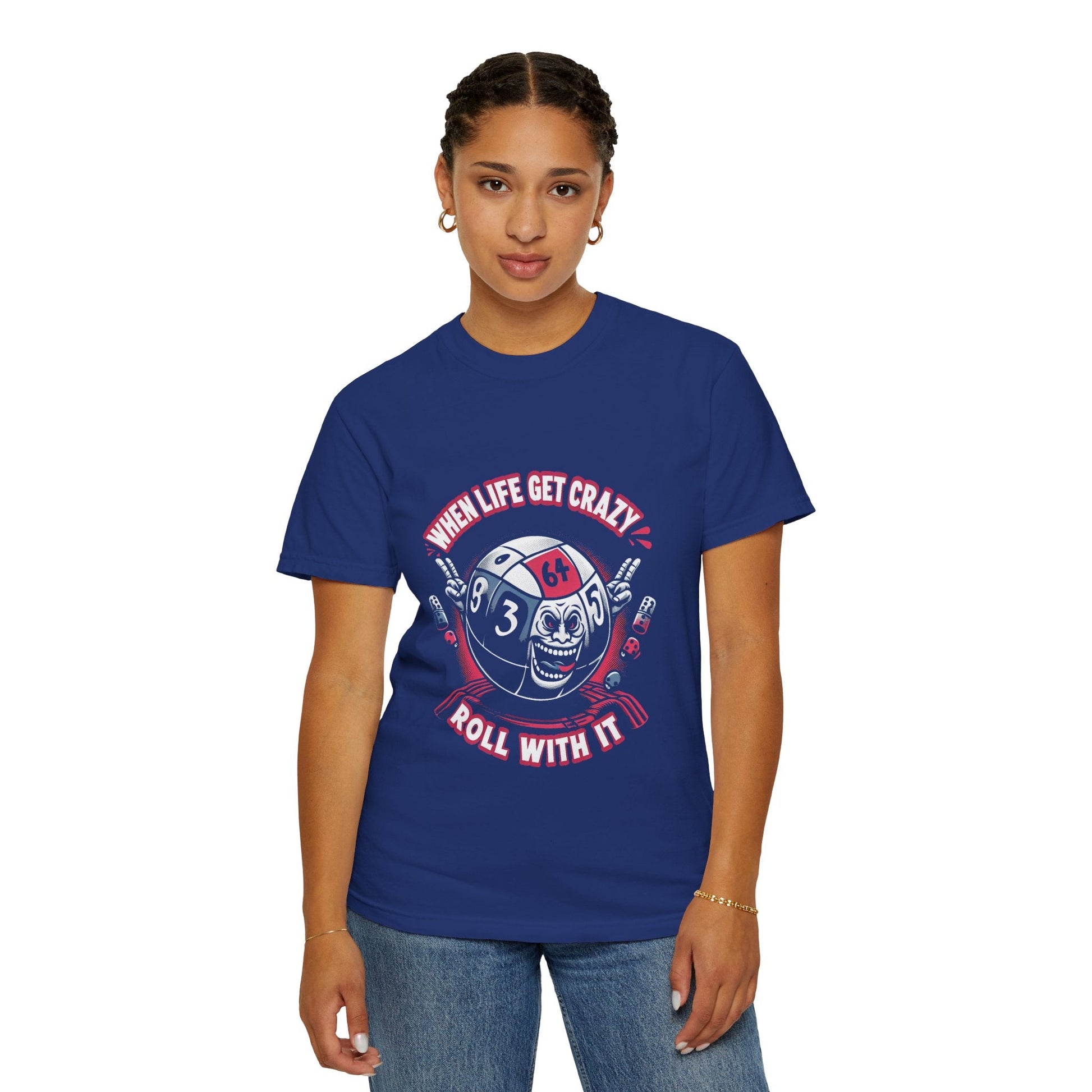 Roll With It Funny Unisex Garment Dyed T-Shirt - Keep Rolling