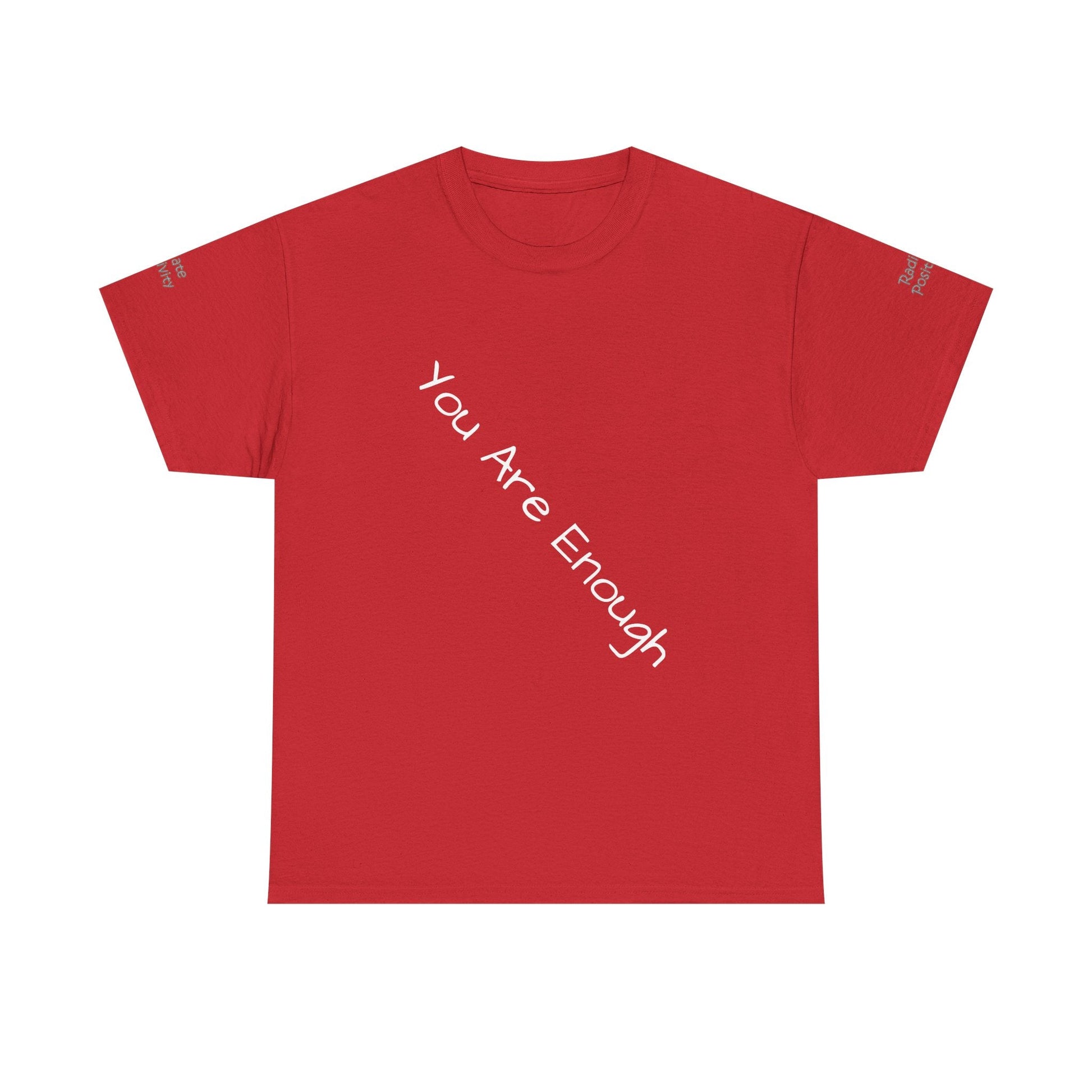 Unisex Heavy Cotton t-shirt-Your are Enough, Radiate Positivity