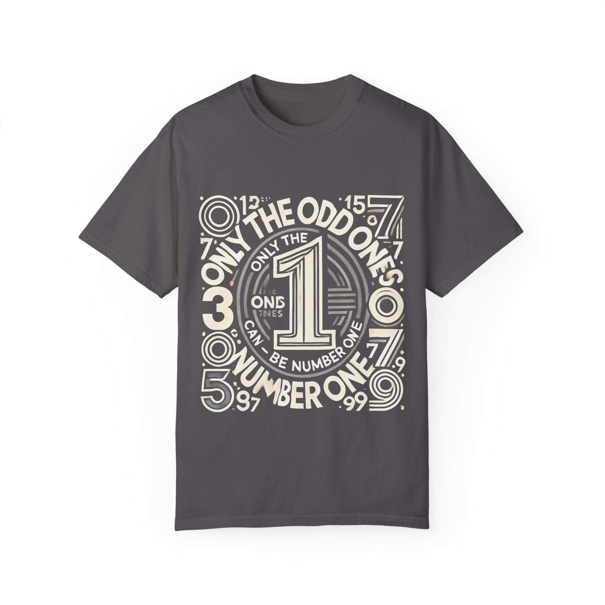Unisex Garment-Dyed T-Shirt with "Only the Odd Ones Can Be Number One" print, versatile and stylish for casual and semi-formal wear.