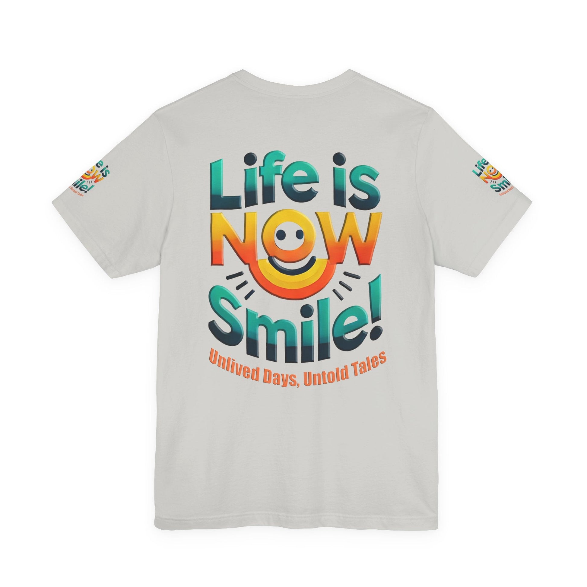Unisex Jersey Short Sleeve T-shirt - Life Is Now Smile -Classic Fit
