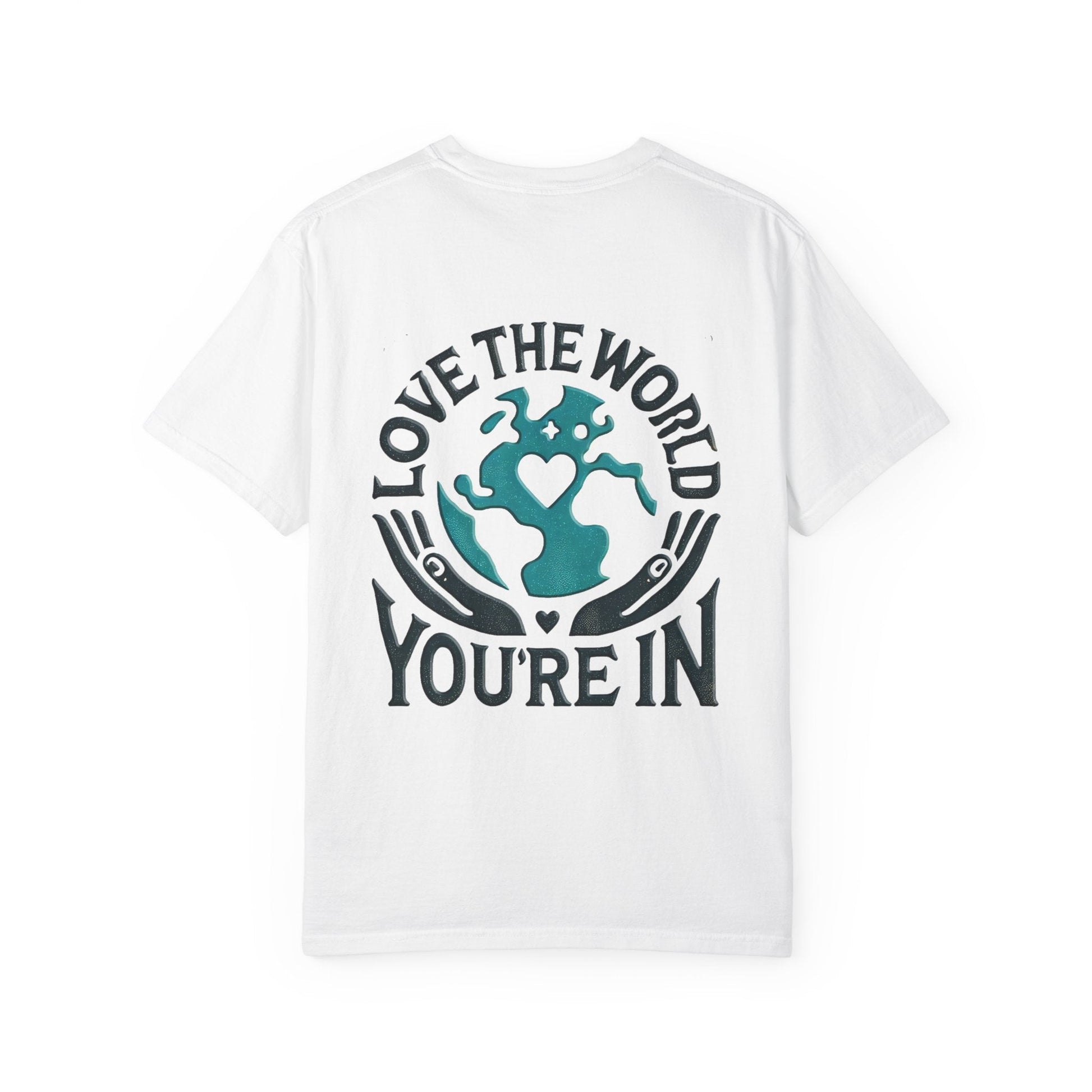 Unisex Garment-Dyed T-shirt -Love the World You're In 58 Unique Colors