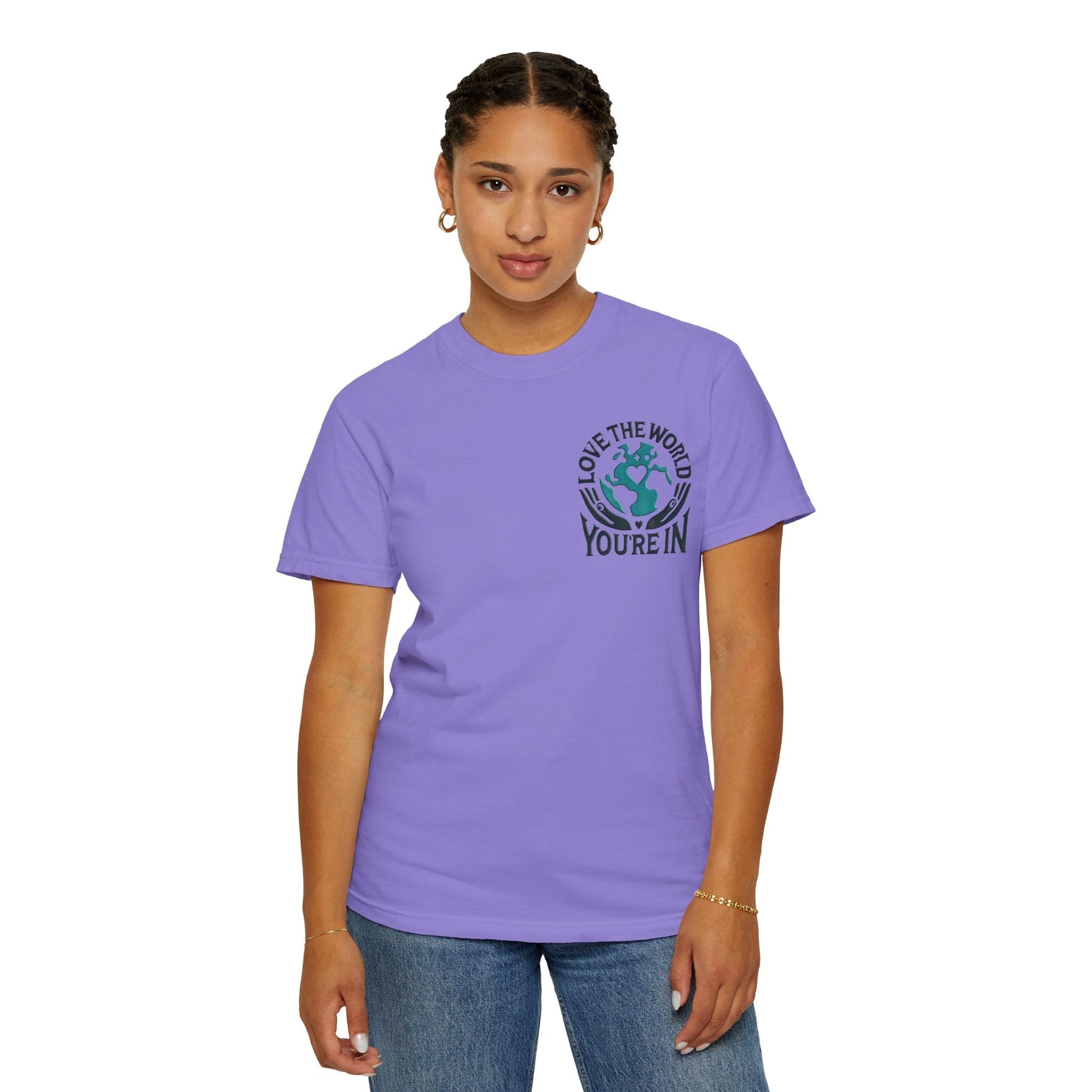 Unisex Garment-Dyed T-shirt -Love the World You're In 58 Unique ColorsUnisex Garment-Dyed T-shirt -Love the World You're In 58 Unique Colors