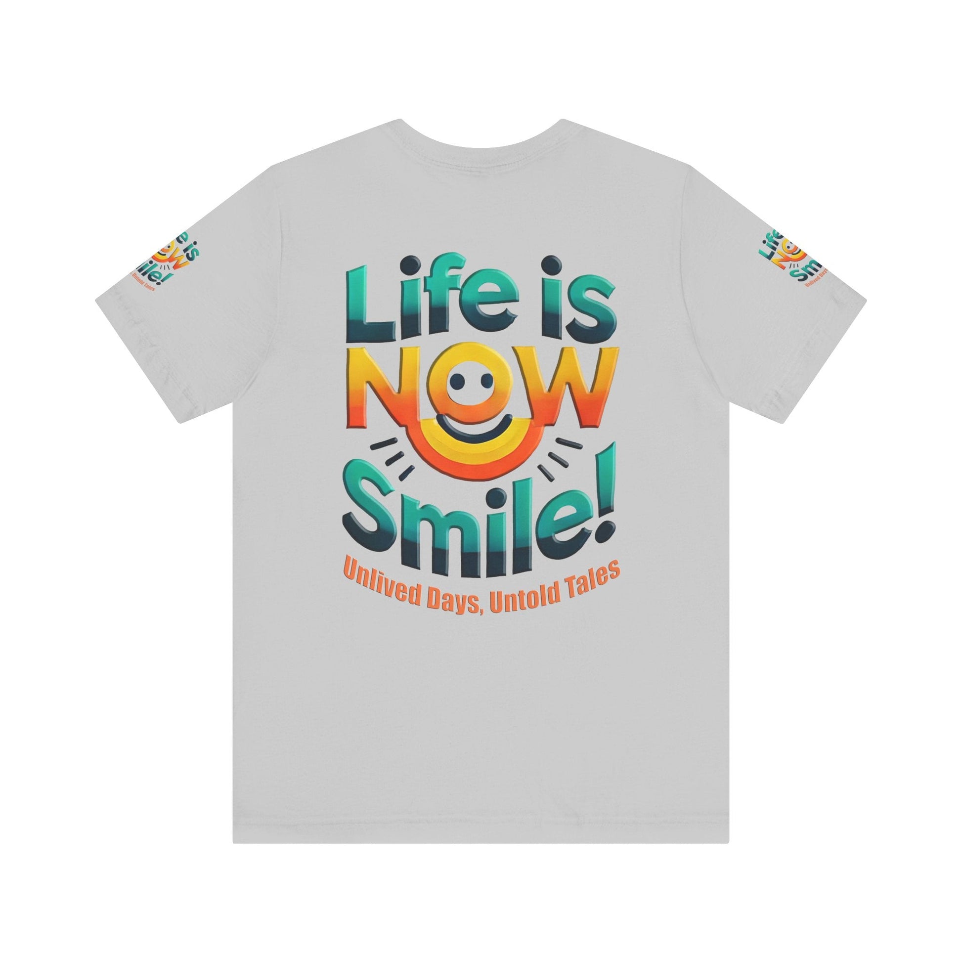 Unisex Jersey Short Sleeve T-shirt - Life Is Now Smile -Classic Fit