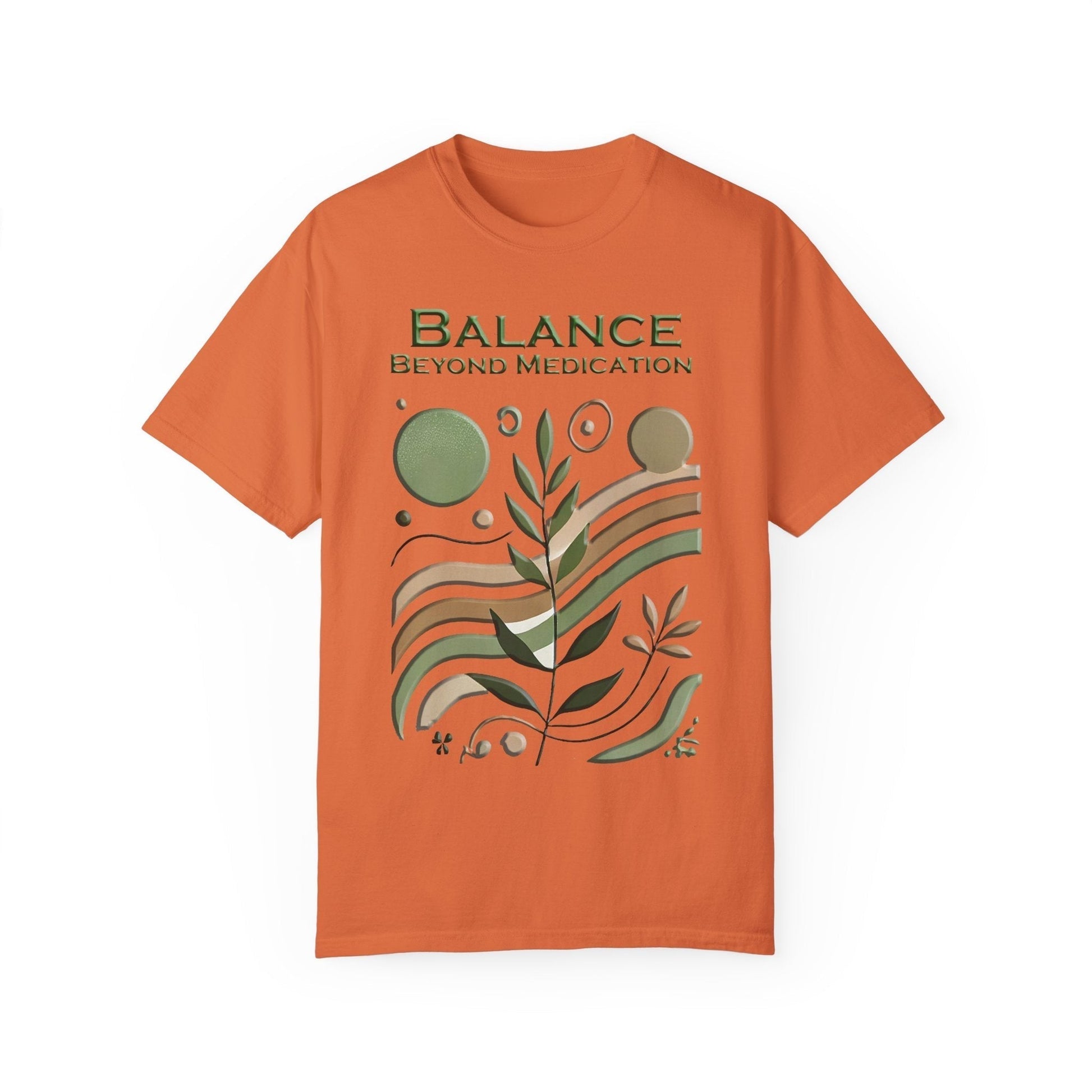 Unisex garment-dyed t-shirt with nature-inspired design, Balance Beyond Medication print.
