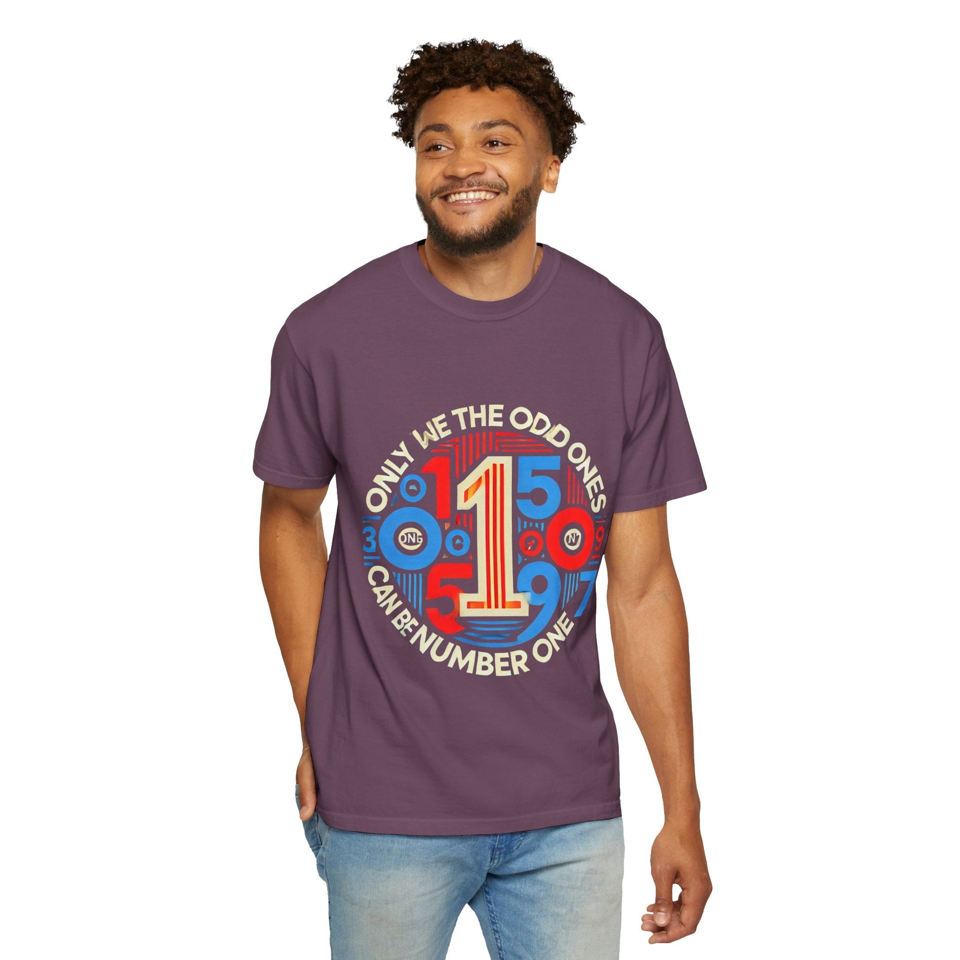 Garment-Dyed Unisex T-Shirt - Only We The Odd Ones Can Be Number One