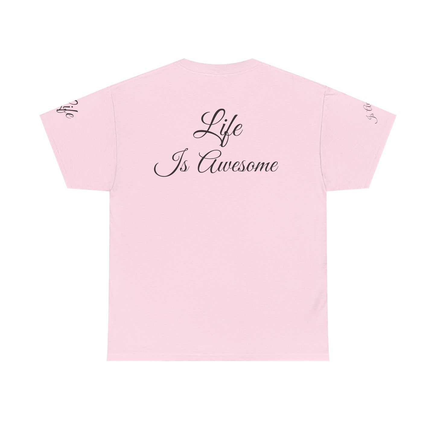 Unisex Heavy Cotton Tee " Life Is Awesome"