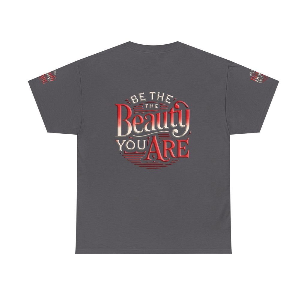 Unisex Heavy Cotton T-shirt - Be the Beauty You Are  Classic & Comfy