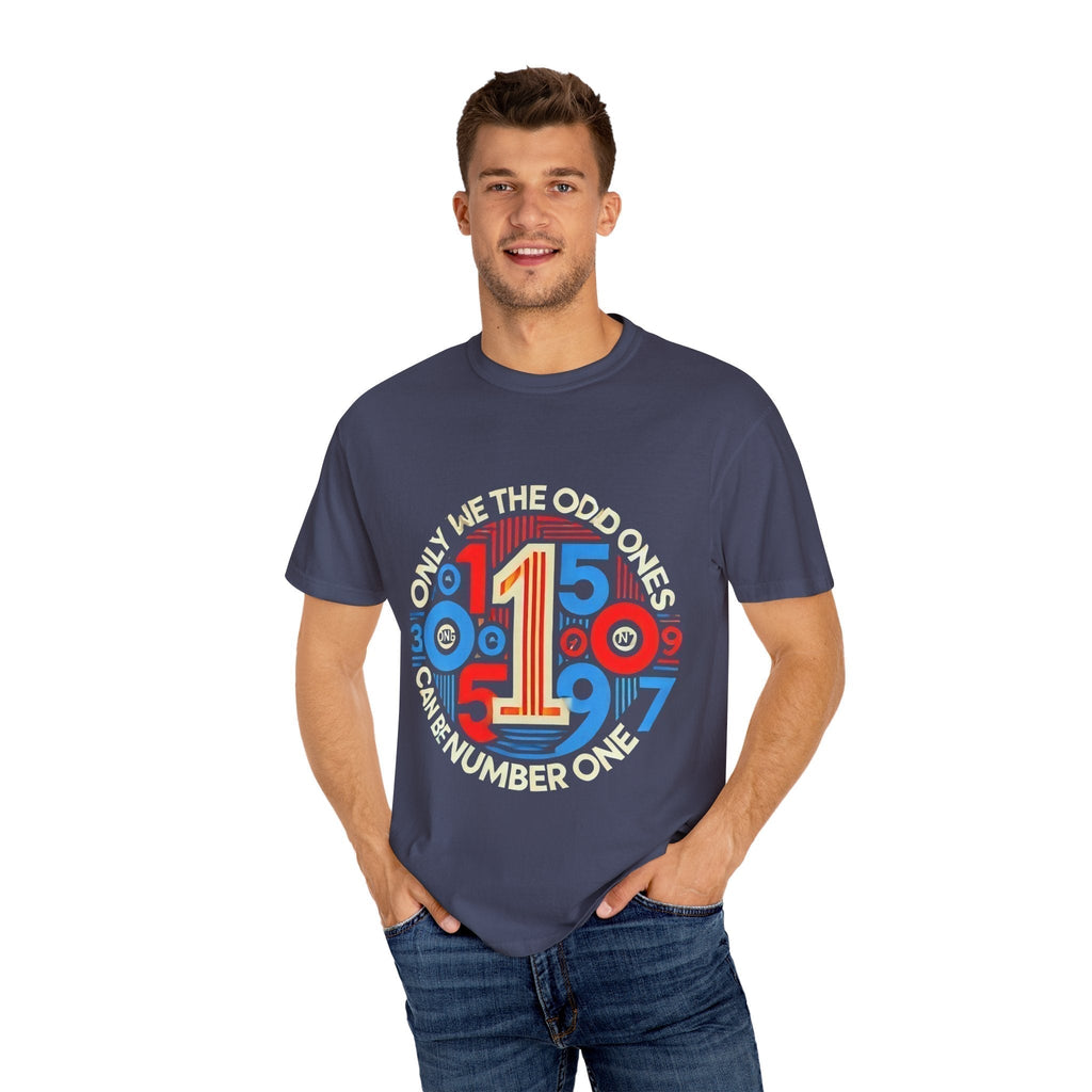Garment-Dyed Unisex T-Shirt -Only We The Odd Ones Can Be Number One