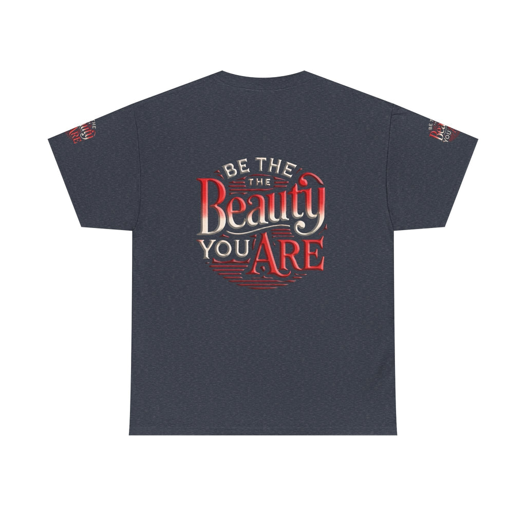 Unisex Heavy Cotton T-shirt - Be the Beauty You Are  Classic & ComfyUnisex Heavy Cotton Tee - Be the Beauty You Are  Classic & Comfortable