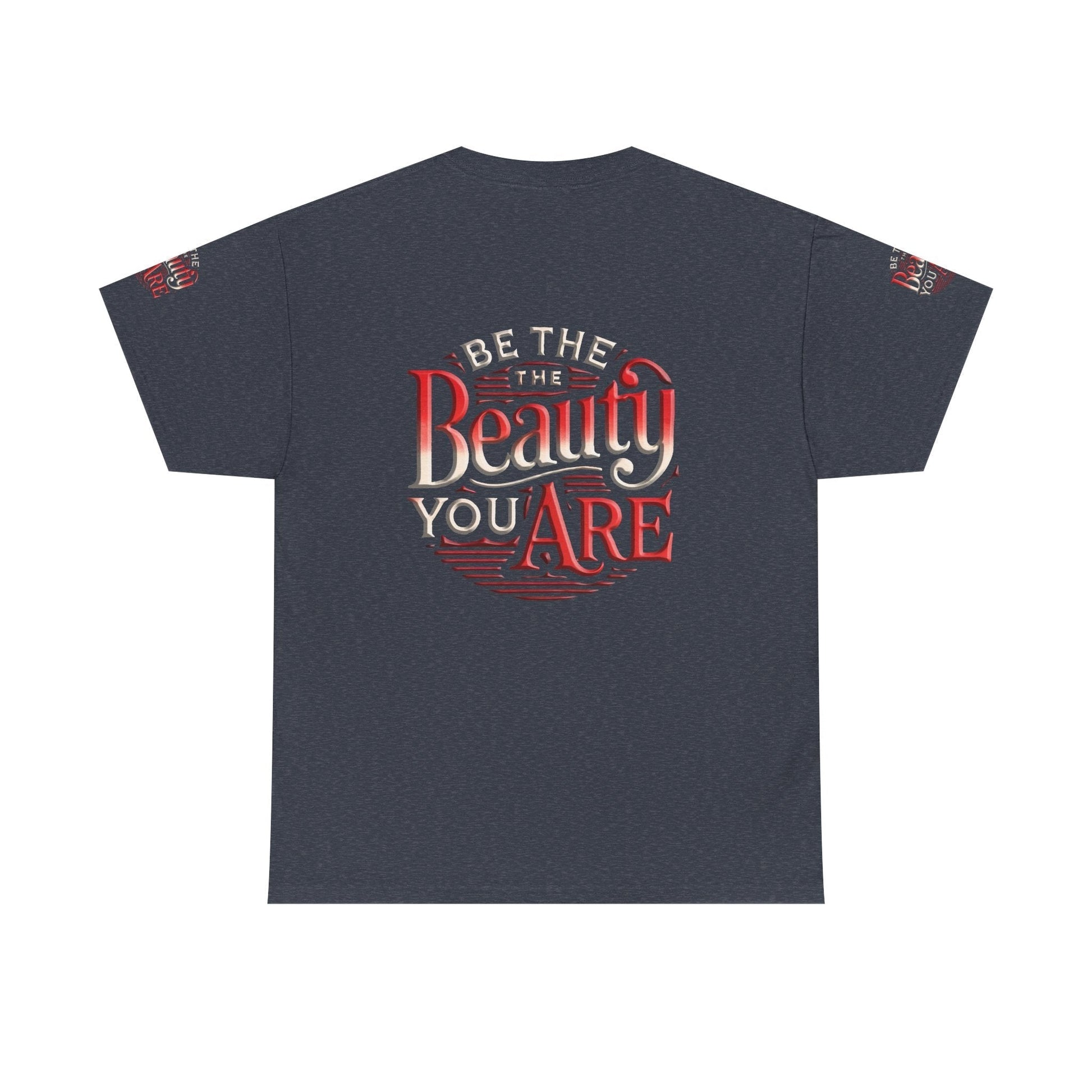 Unisex Heavy Cotton T-shirt - Be the Beauty You Are  Classic & ComfyUnisex Heavy Cotton Tee - Be the Beauty You Are  Classic & Comfortable