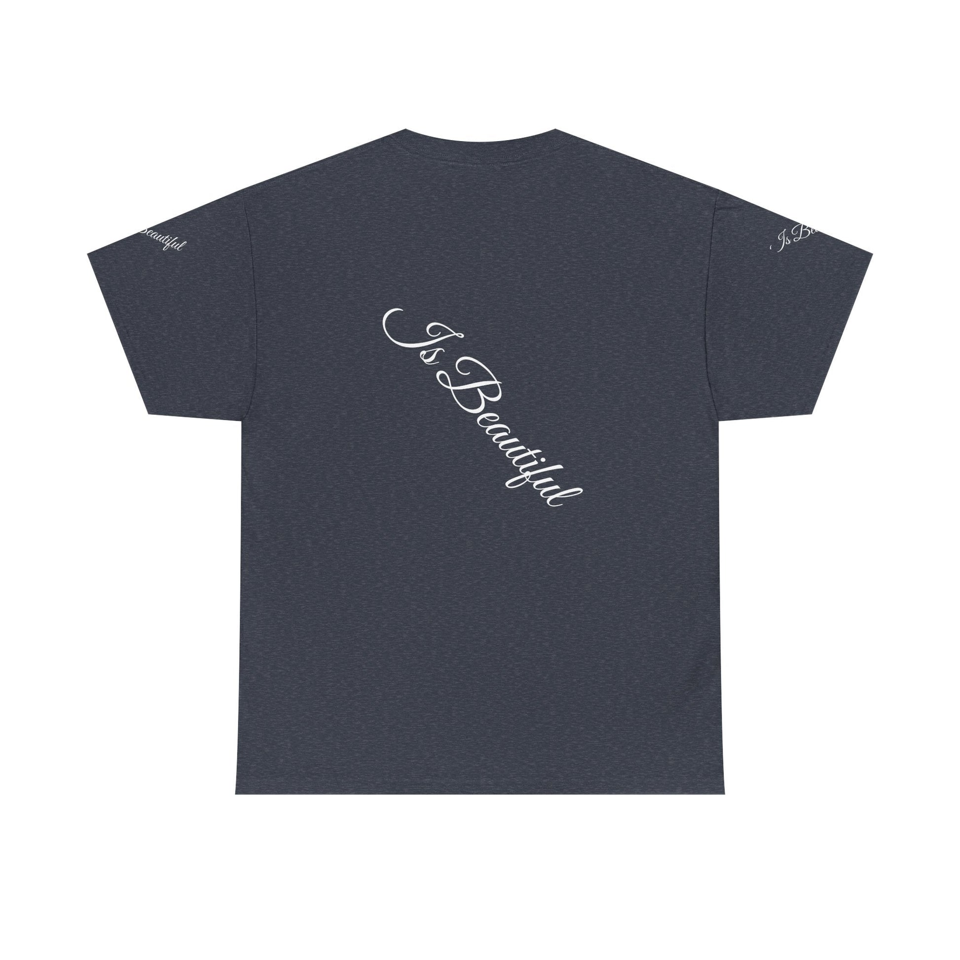 Unisex Heavy Cotton T-shirt - Is Beautiful Classic Comfort & Lasting