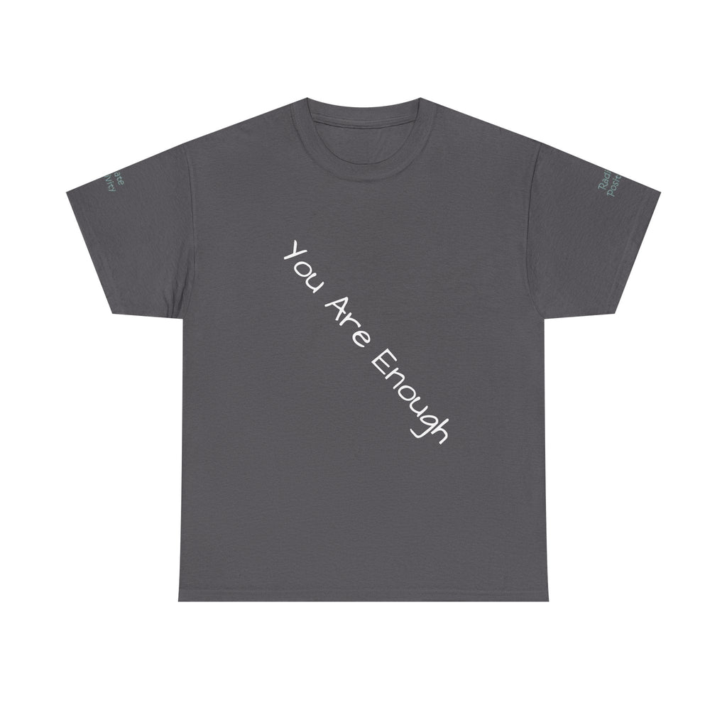 Unisex Heavy Cotton T-shirt - You Are Enough - Radiate Positivity