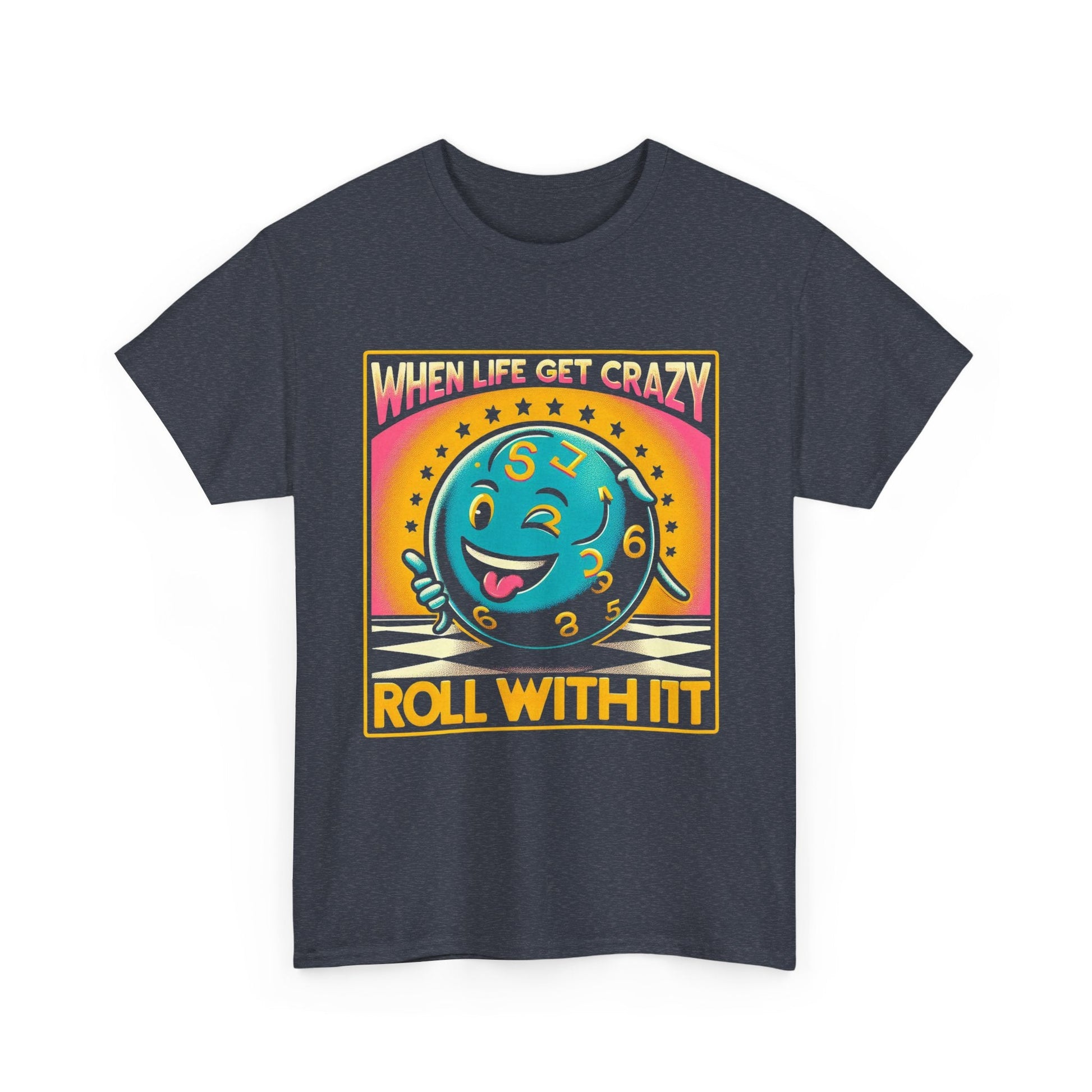 Fun Unisex Heavy Cotton T-shirt - When Life Gets Crazy, Roll With It!