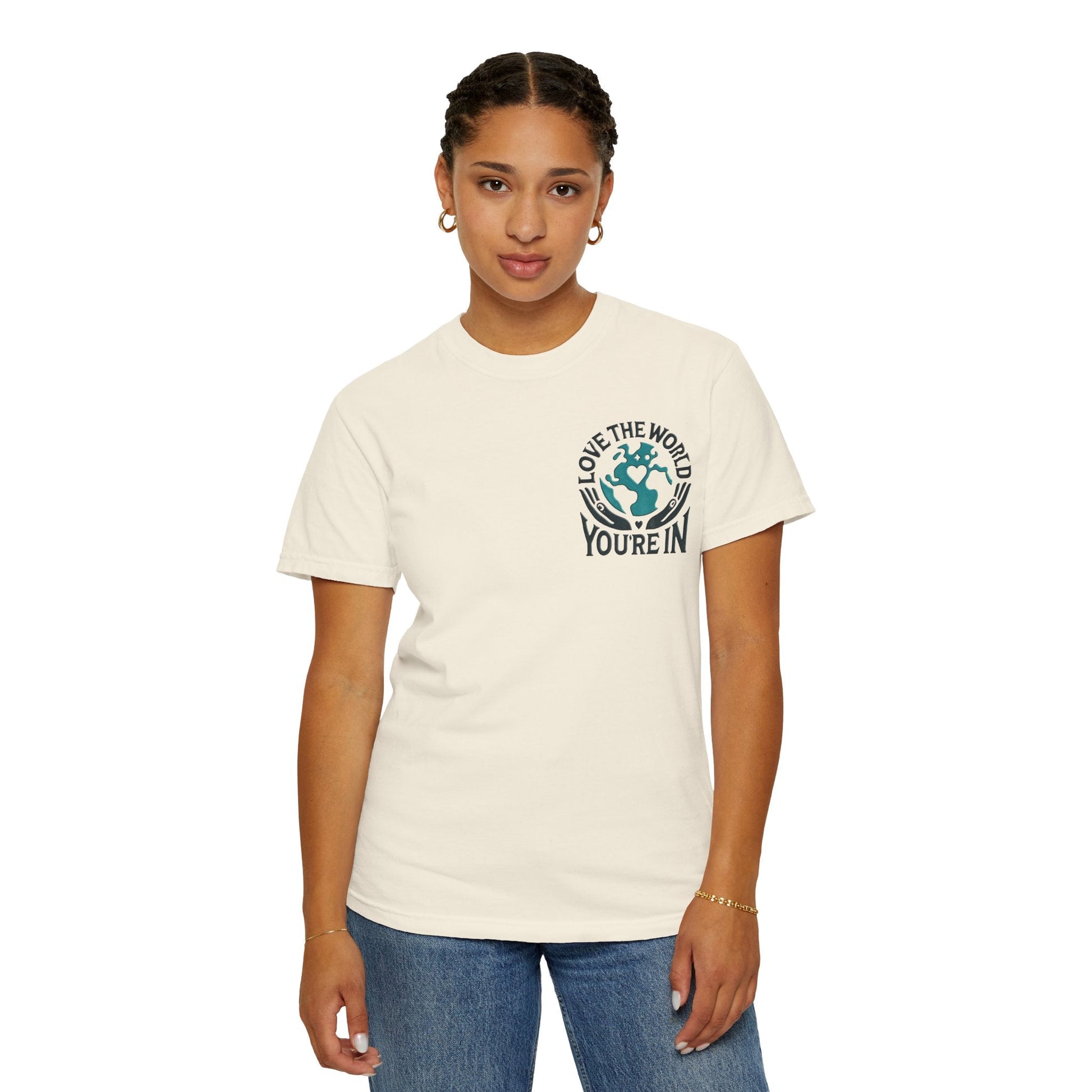 Unisex Garment-Dyed T-shirt -Love the World You're In 58 Unique ColorsUnisex Garment-Dyed T-shirt -Love the World You're In 58 Unique Colors