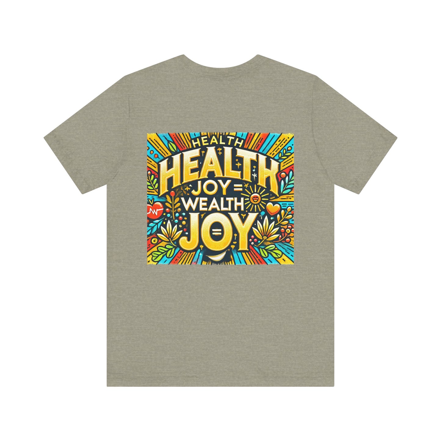 Unisex Jersey Short Sleeve Tee "Health Joy = Wealth Joy"