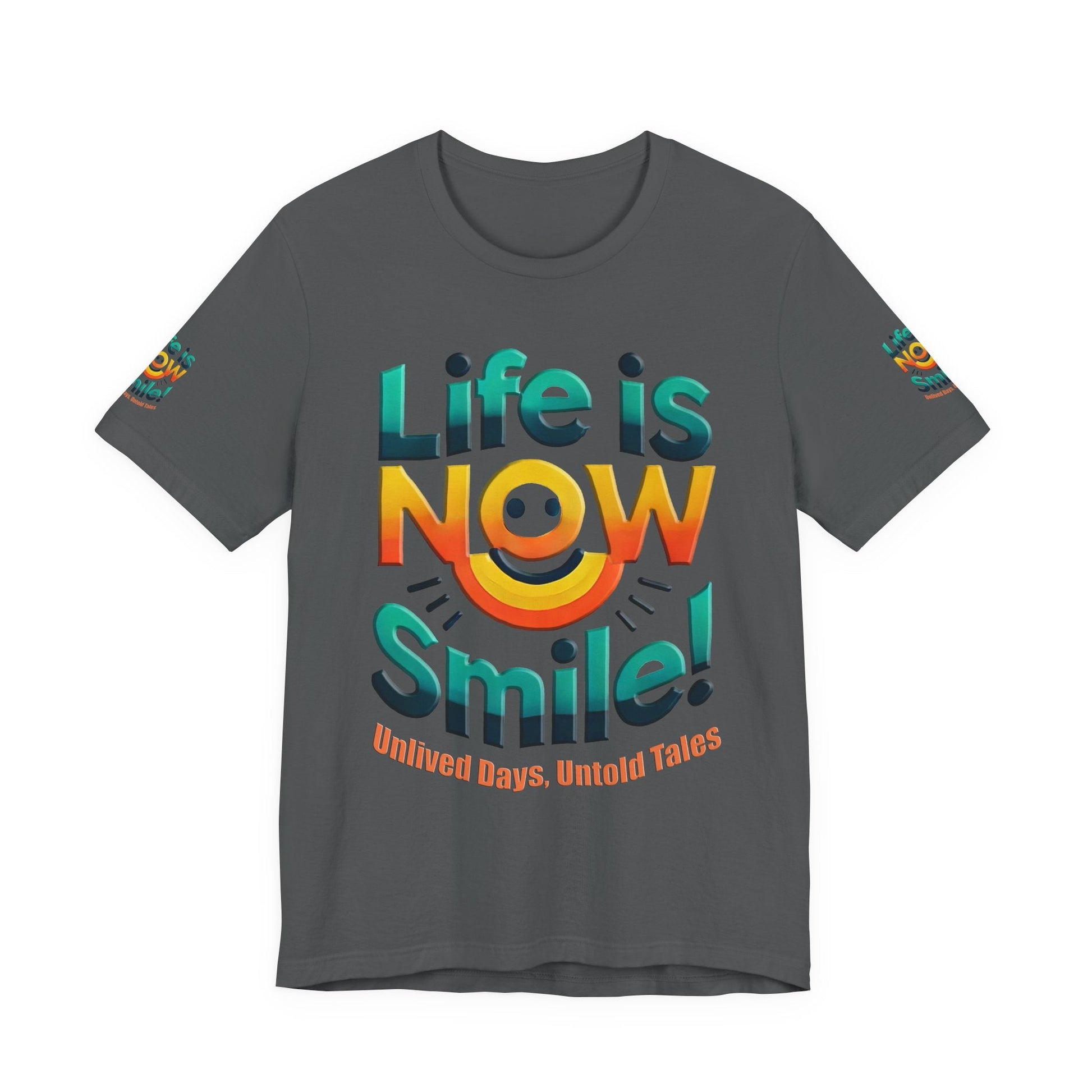 Unisex Jersey Short Sleeve T-shirt - Life Is Now Smile -Classic Fit