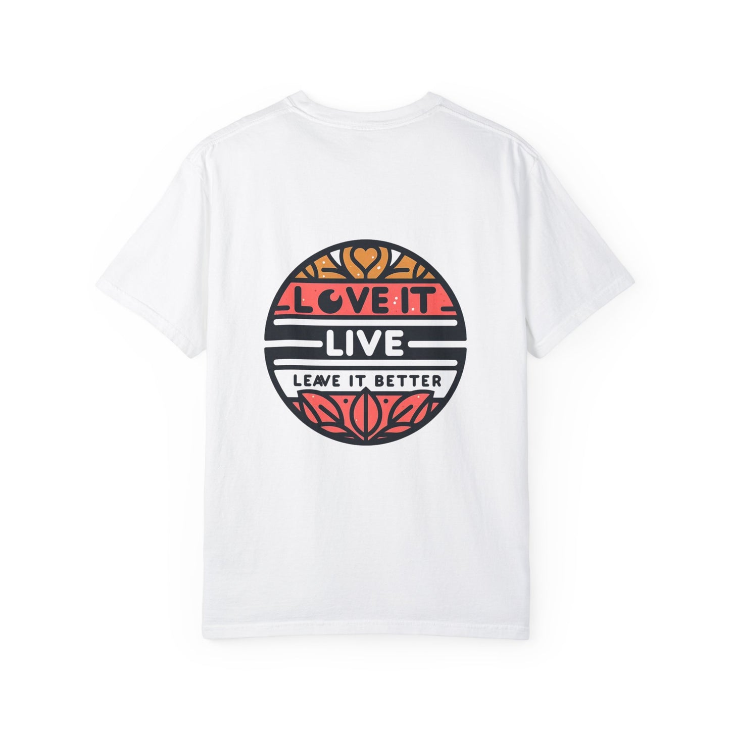 Unisex Garment-Dyed T-shirt" Love it Live Leave it Better"