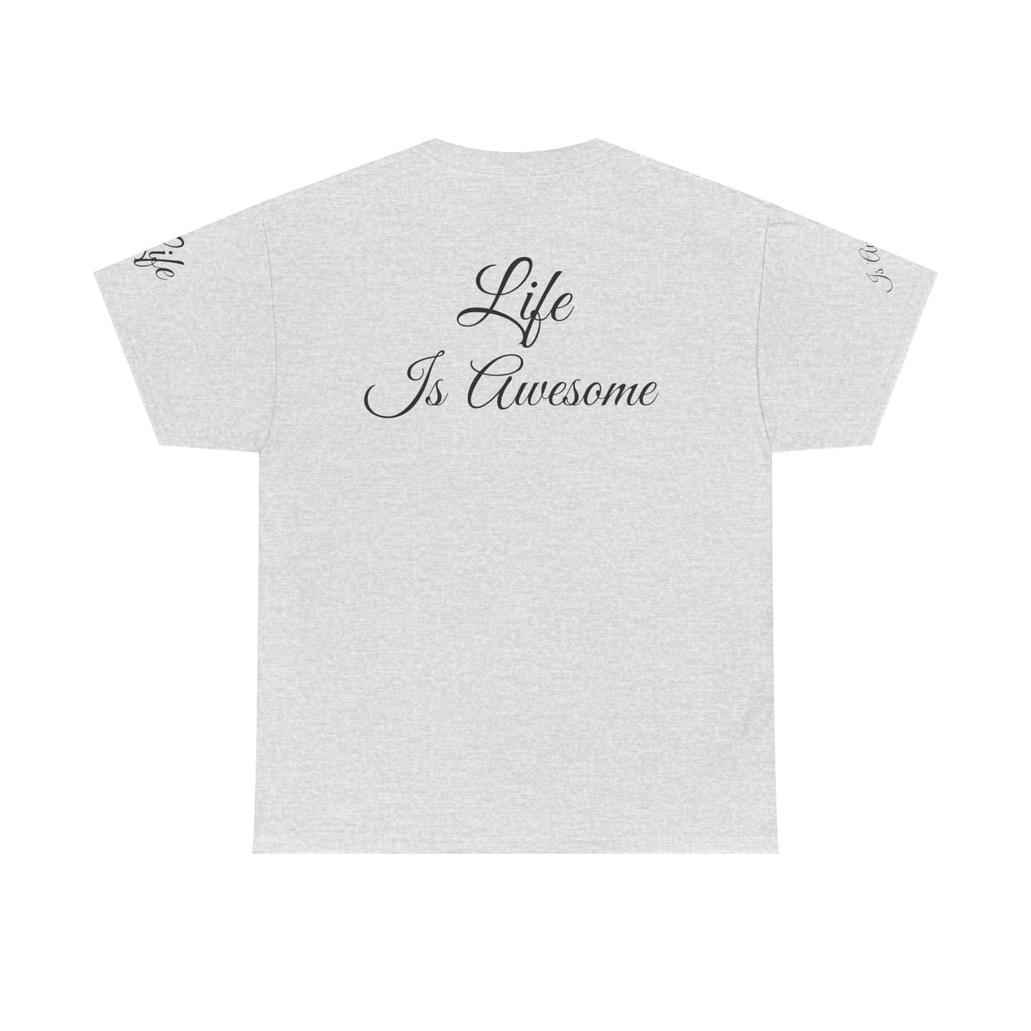 Unisex Heavy Cotton Tee " Life Is Awesome"