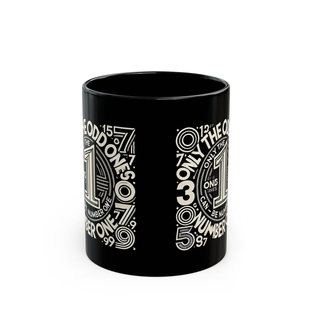 Funny Black Mug - Only the Odd Ones Can Be Number One - Perfect Gift