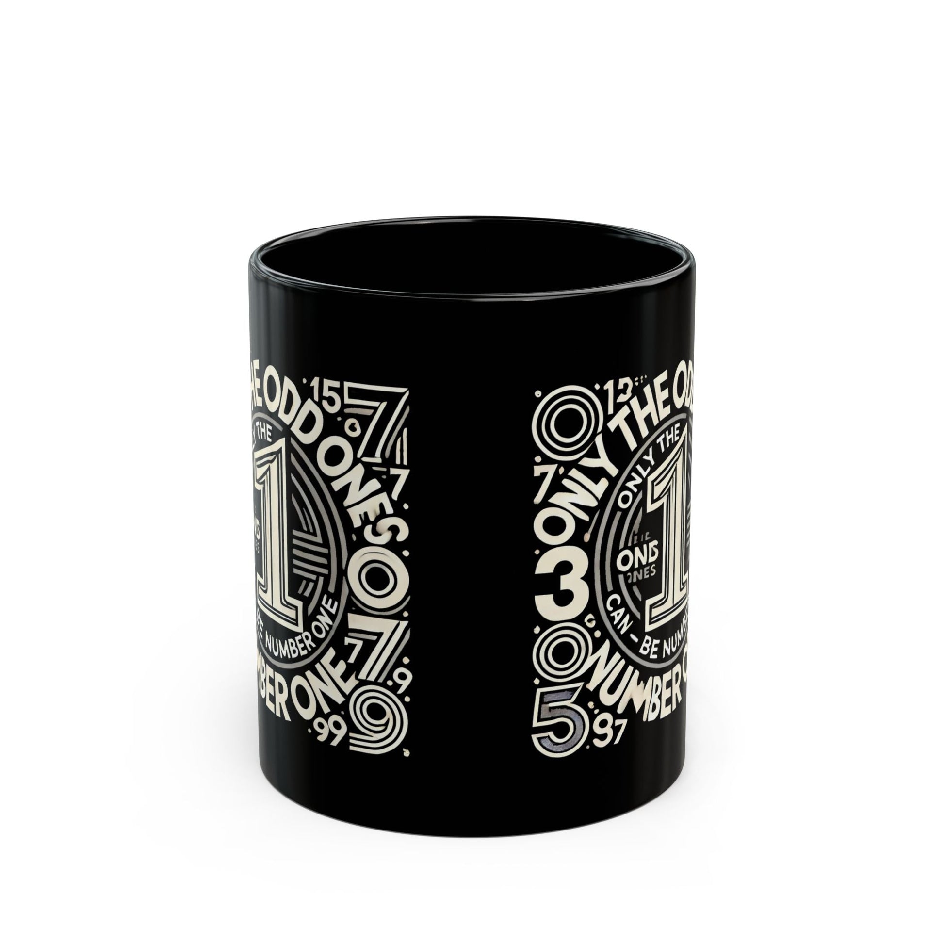 Funny Black Mug - Only the Odd Ones Can Be Number One - Perfect Gift
