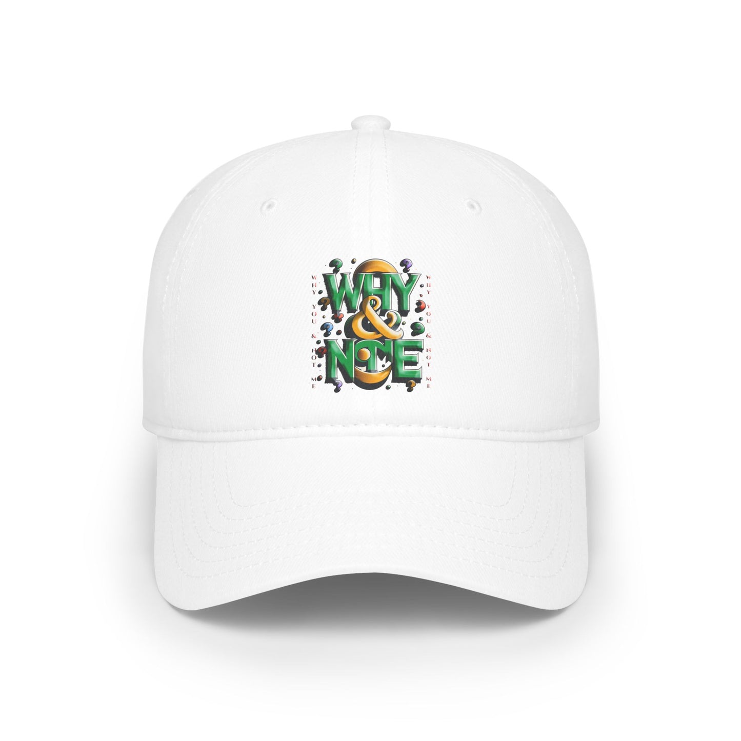 Copy of  Low Profile Baseball Cap " Why You & Not Me "