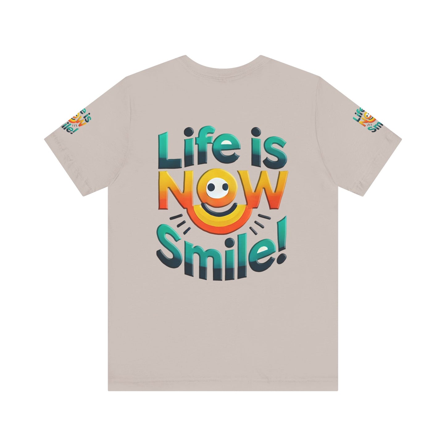 Unisex Jersey Short Sleeve Tee" Life Is Now Smile"