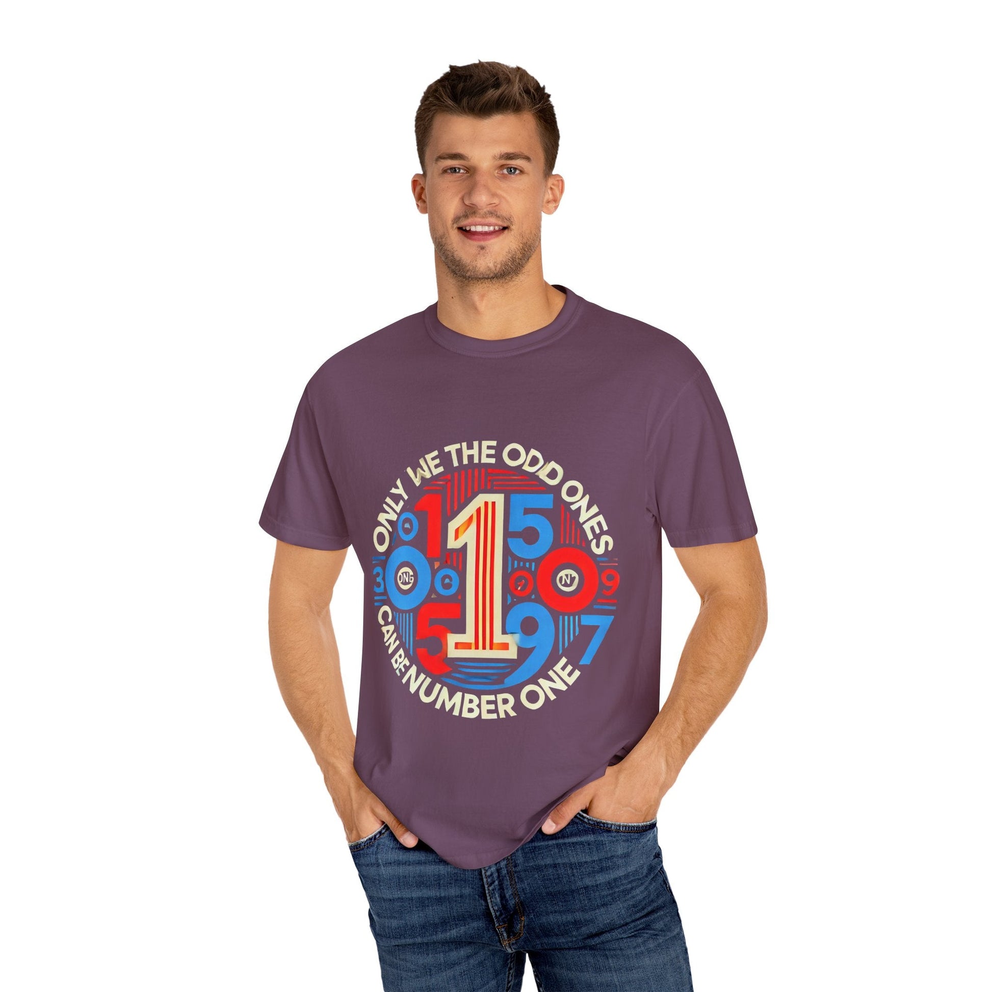 Garment-Dyed Unisex T-Shirt - Only We The Odd Ones Can Be Number One