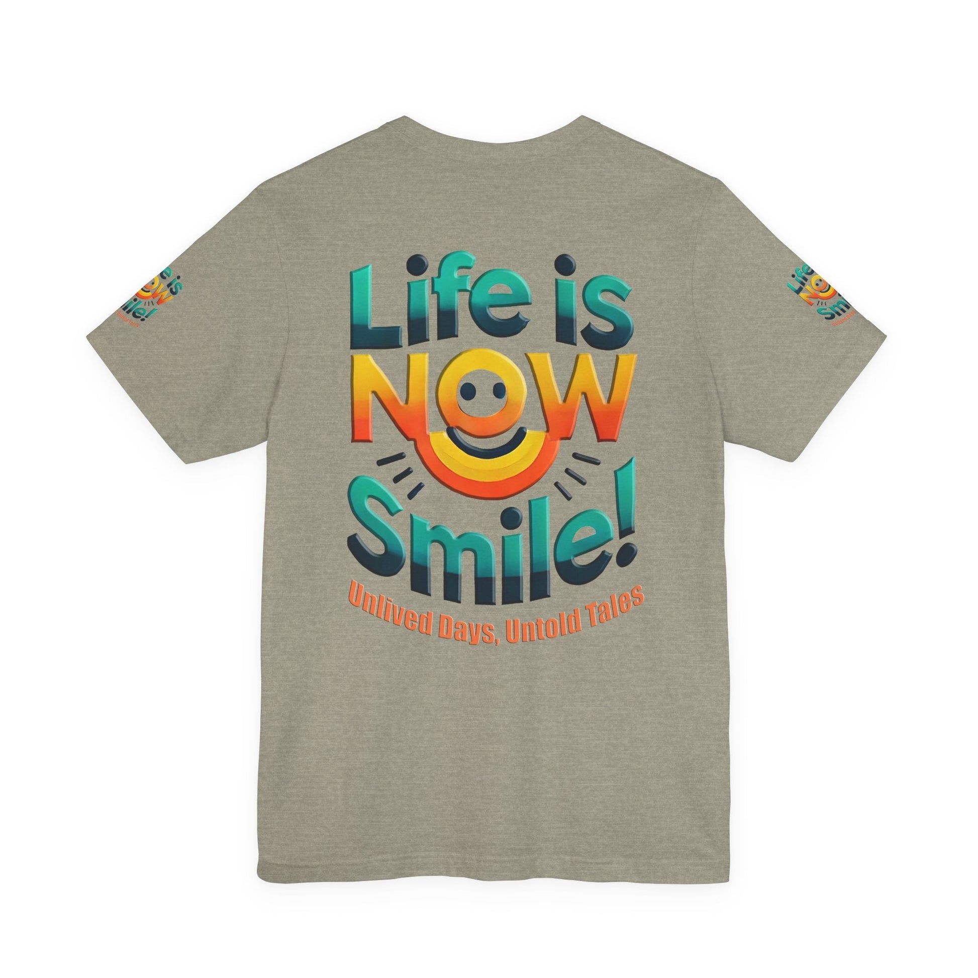 Unisex Jersey Short Sleeve T-shirt - Life Is Now Smile -Classic Fit