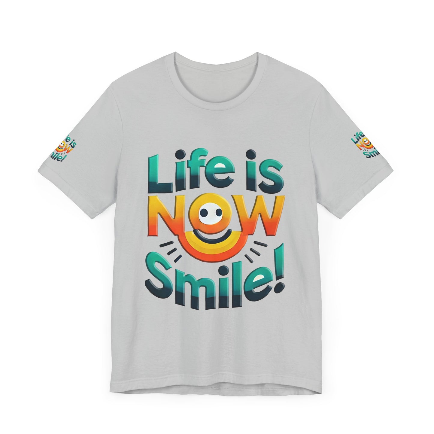 Unisex Jersey Short Sleeve Tee" Life Is Now Smile"