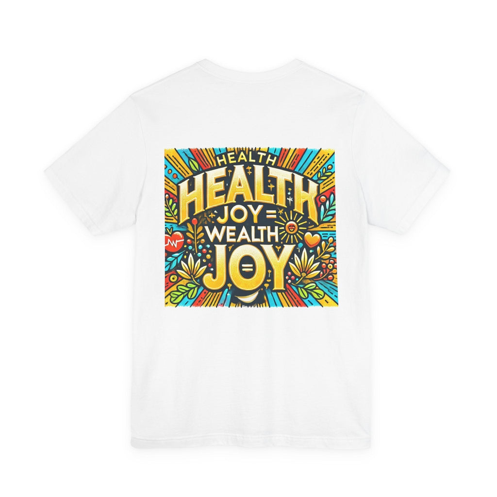 Unisex Jersey Short Sleeve T-shirt - Health Joy = Wealth Joy Classic Fit