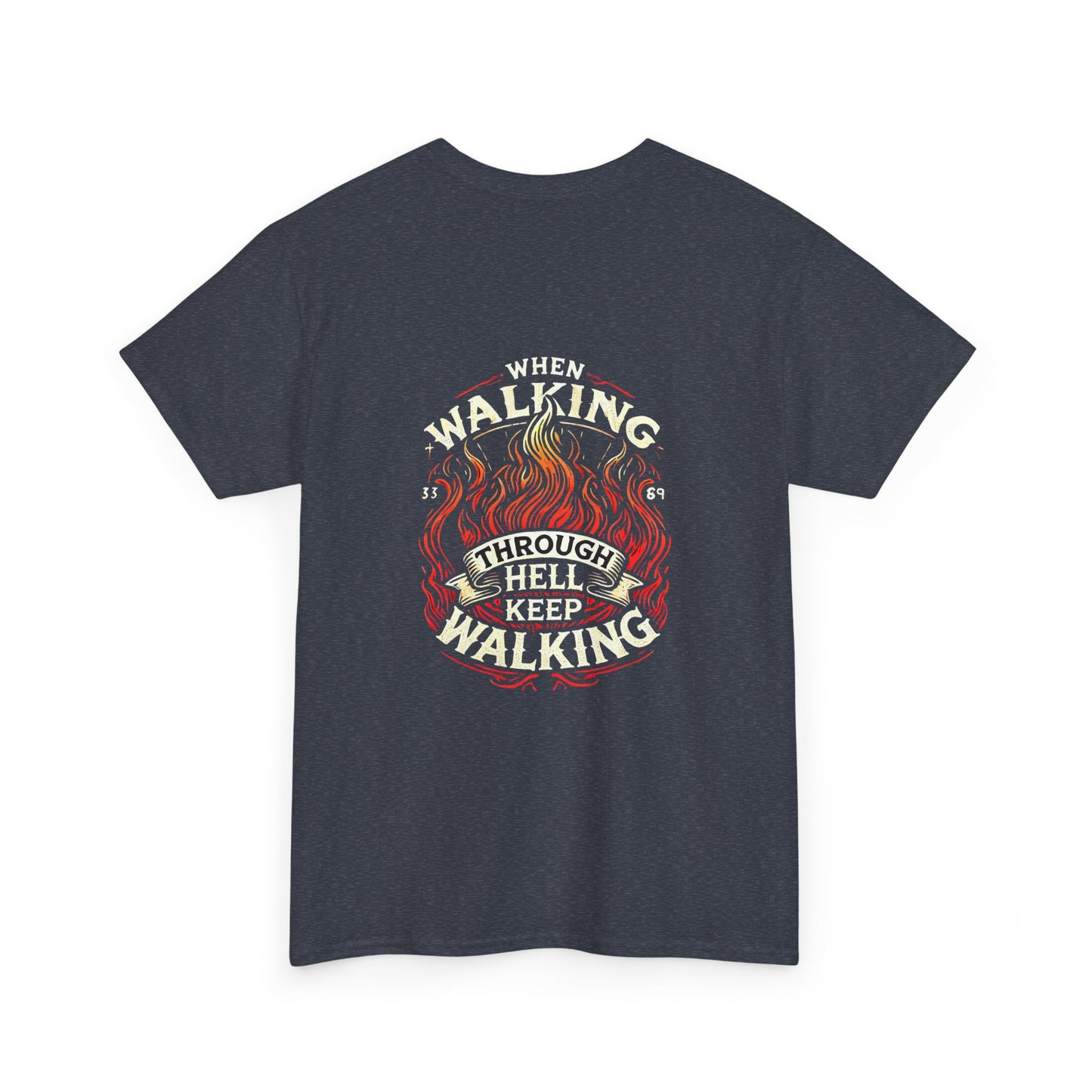 Unisex Heavy Cotton Tee"When You Walking Through Hell Keep Walking 2"