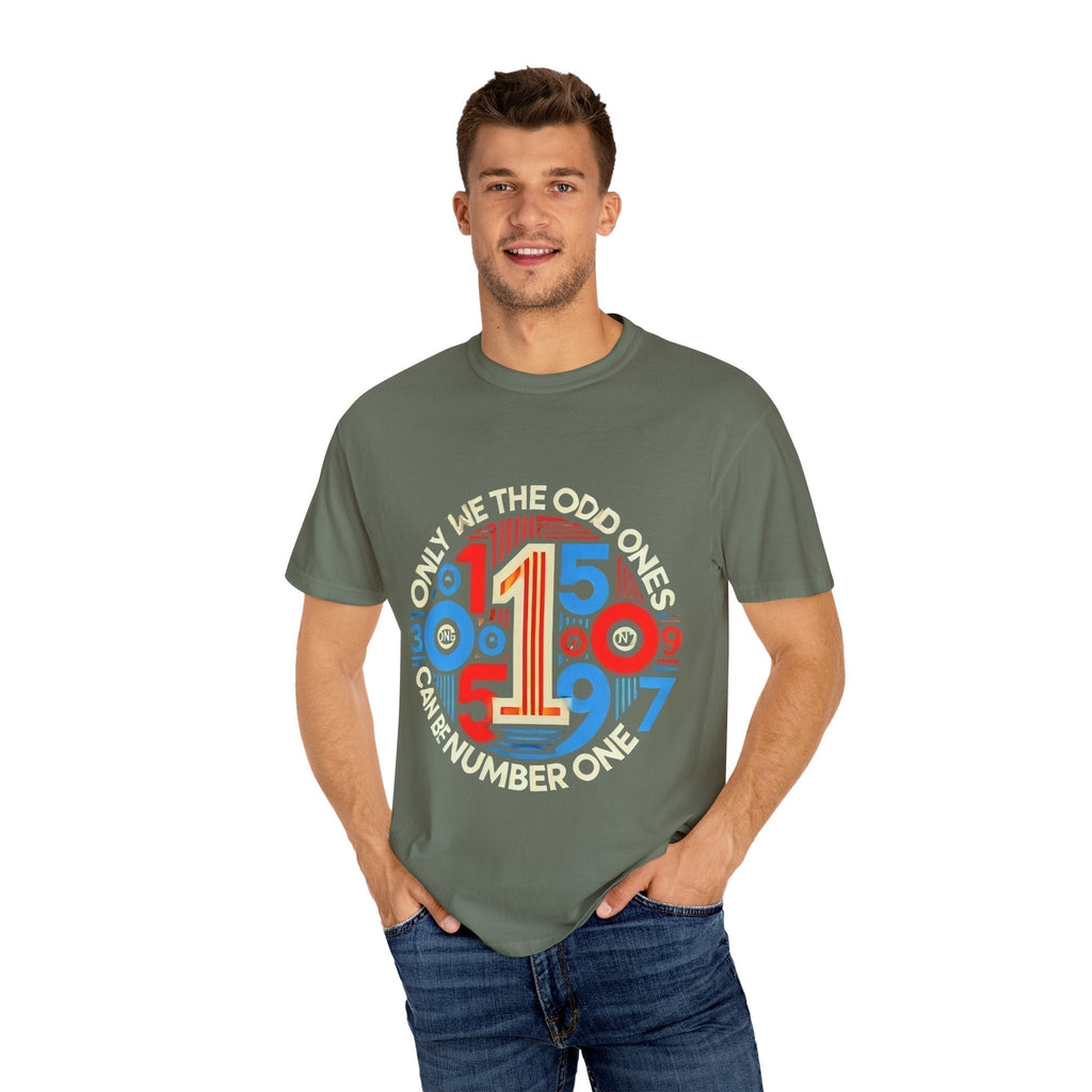 Garment-Dyed Unisex T-Shirt -Only We The Odd Ones Can Be Number One