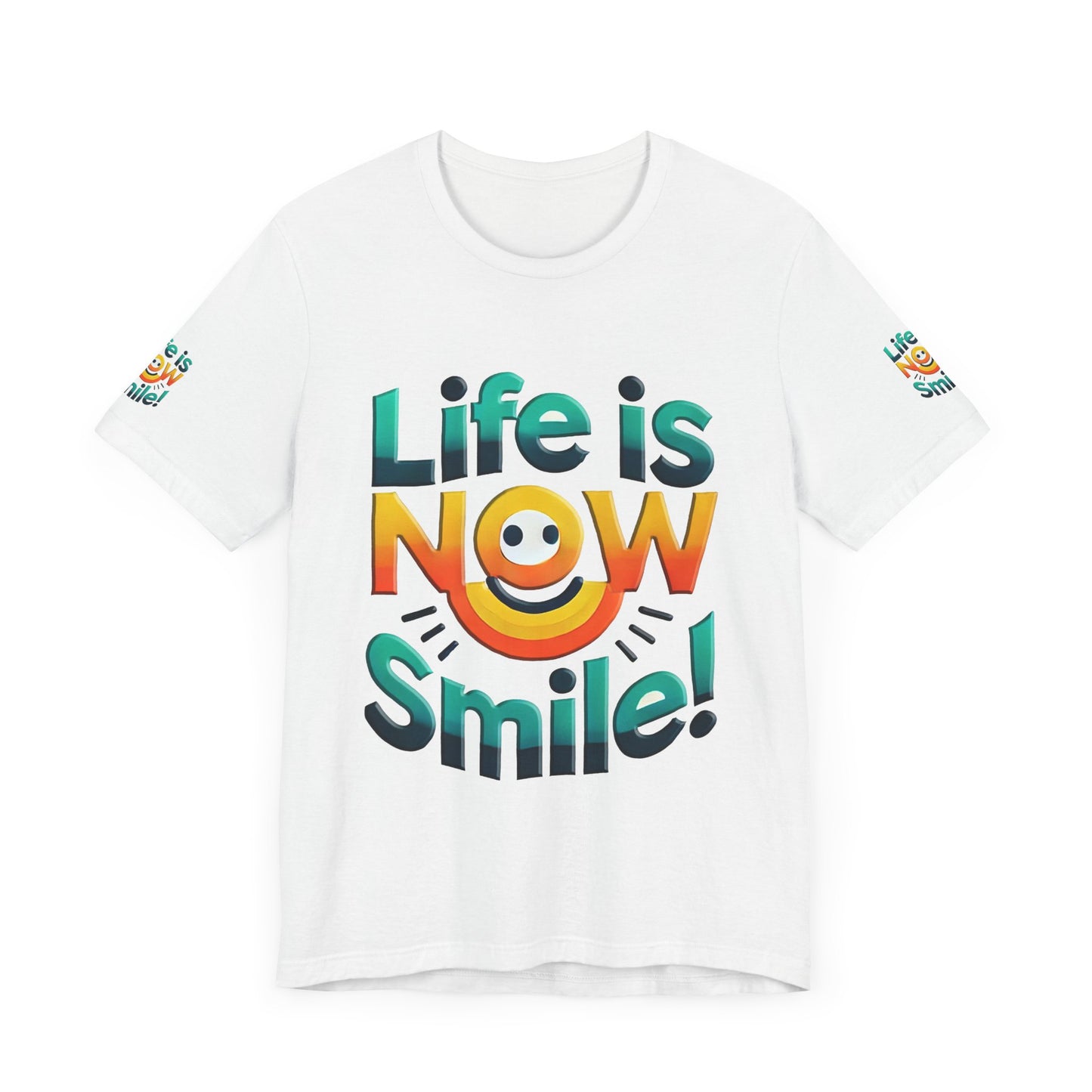 Unisex Jersey Short Sleeve Tee" Life Is Now Smile"