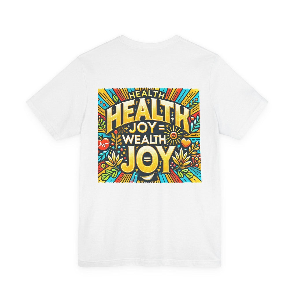 Unisex Jersey Short Sleeve T-shirt - Health Joy = Wealth Joy Classic Fit
