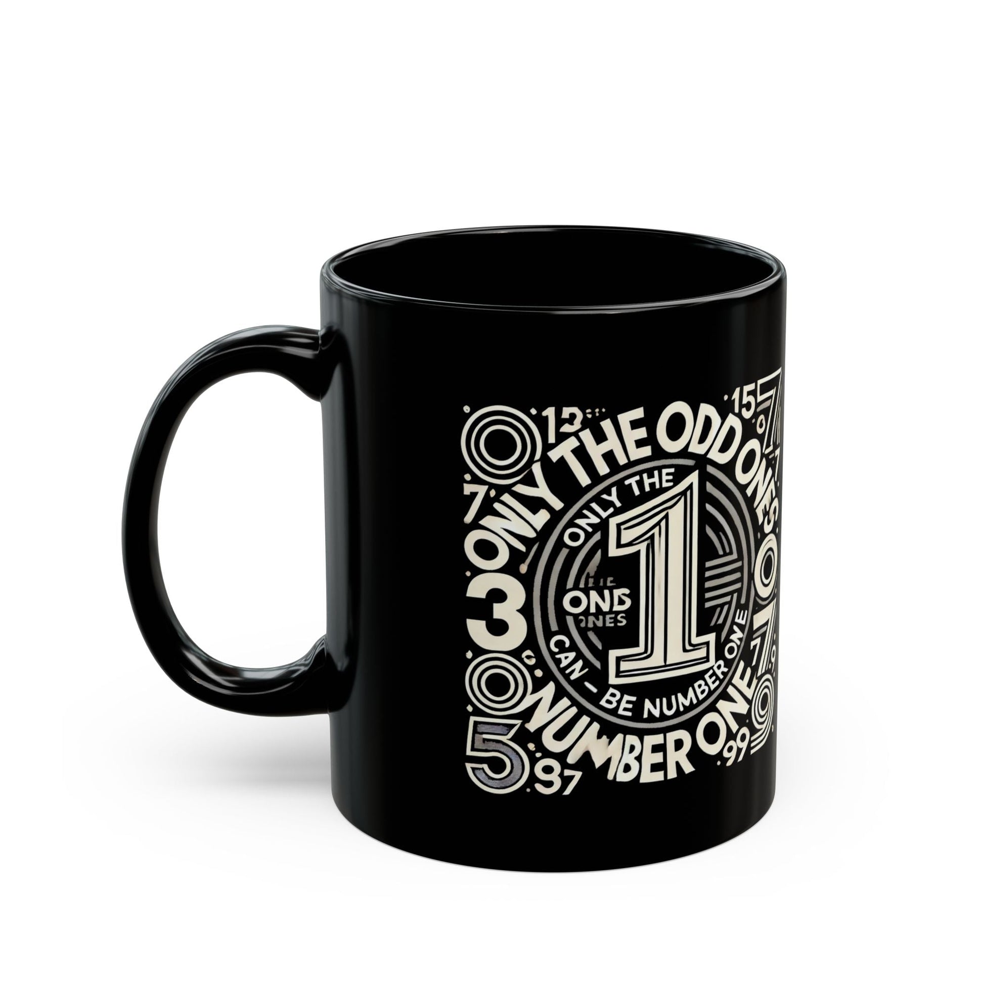 Funny Black Mug - Only the Odd Ones Can Be Number One - Perfect Gift