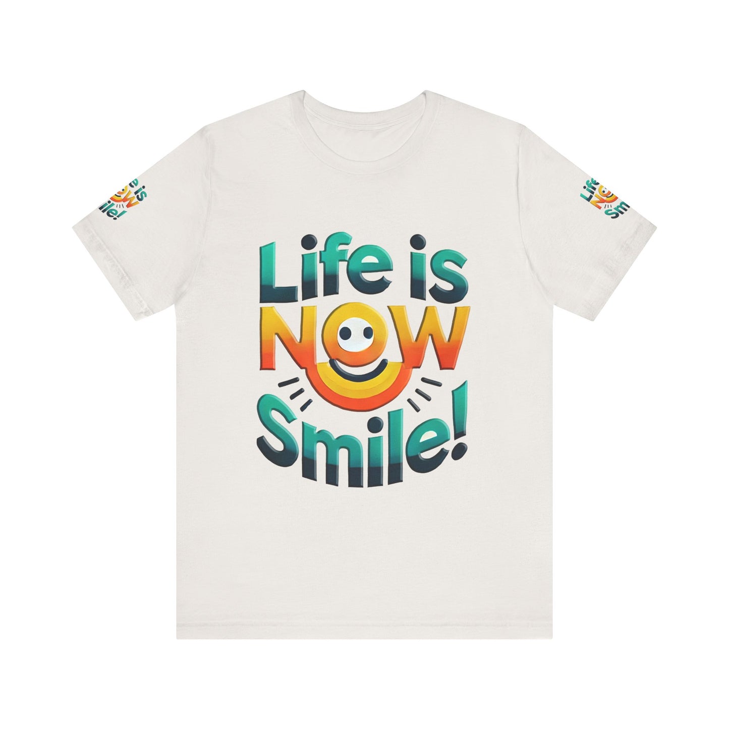 Unisex Jersey Short Sleeve Tee" Life Is Now Smile"