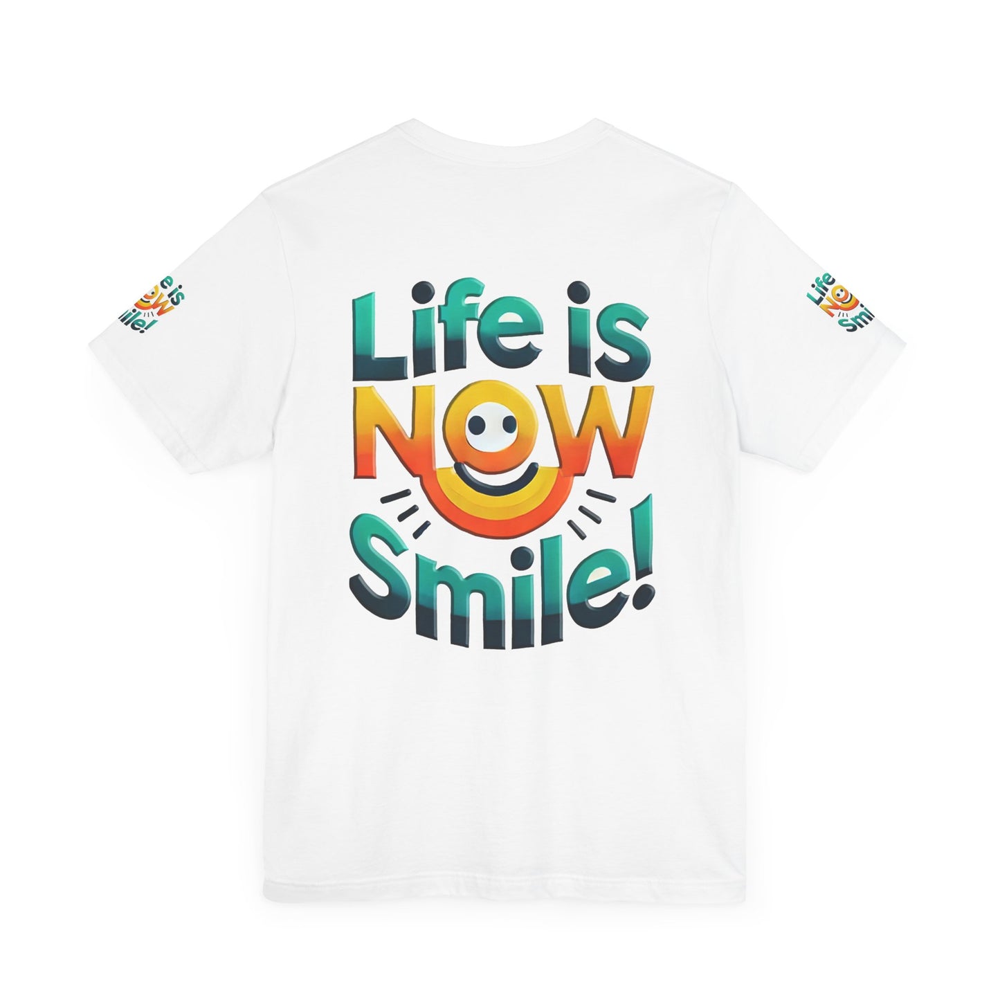 Unisex Jersey Short Sleeve Tee" Life Is Now Smile"