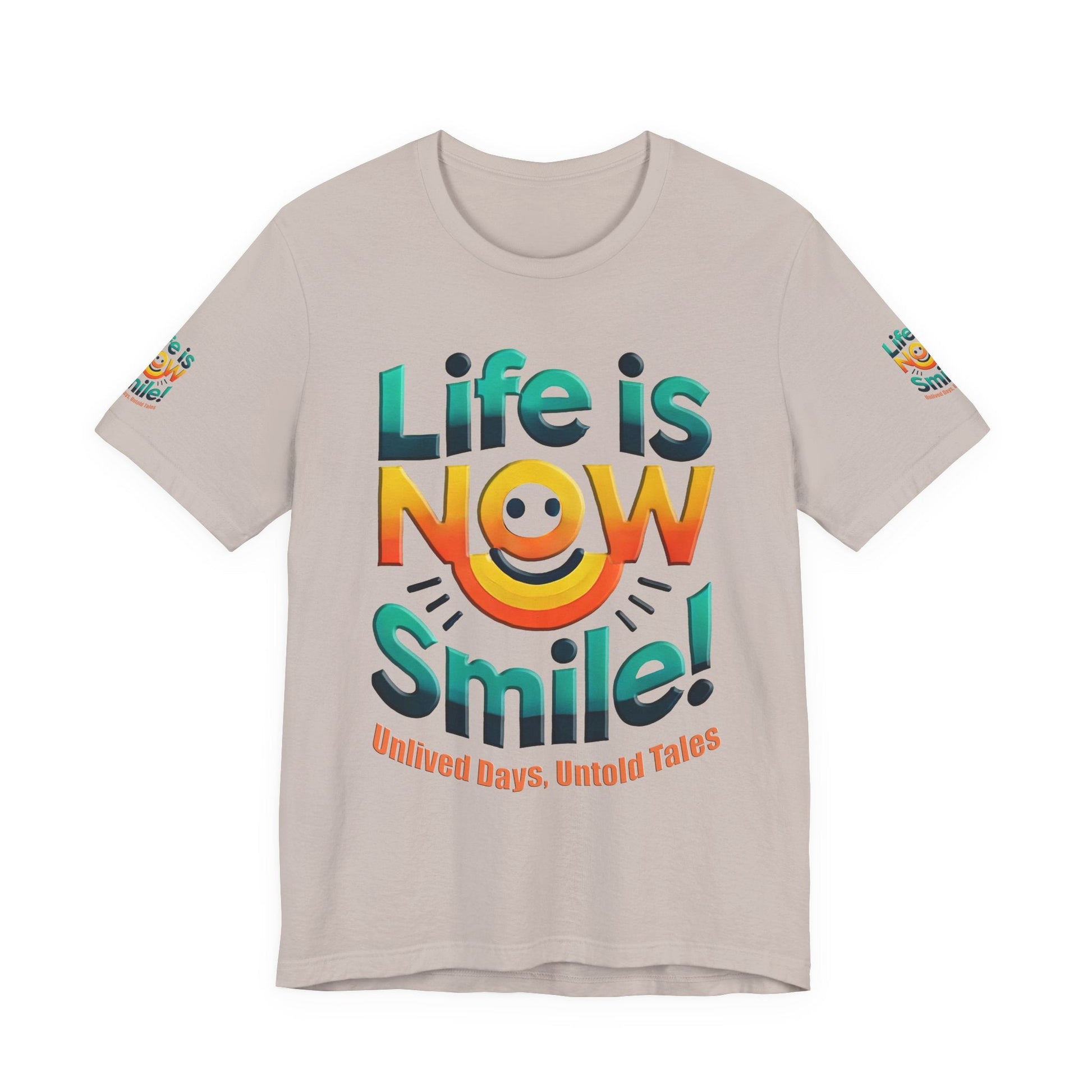 Unisex Jersey Short Sleeve T-shirt - Life Is Now Smile -Classic Fit