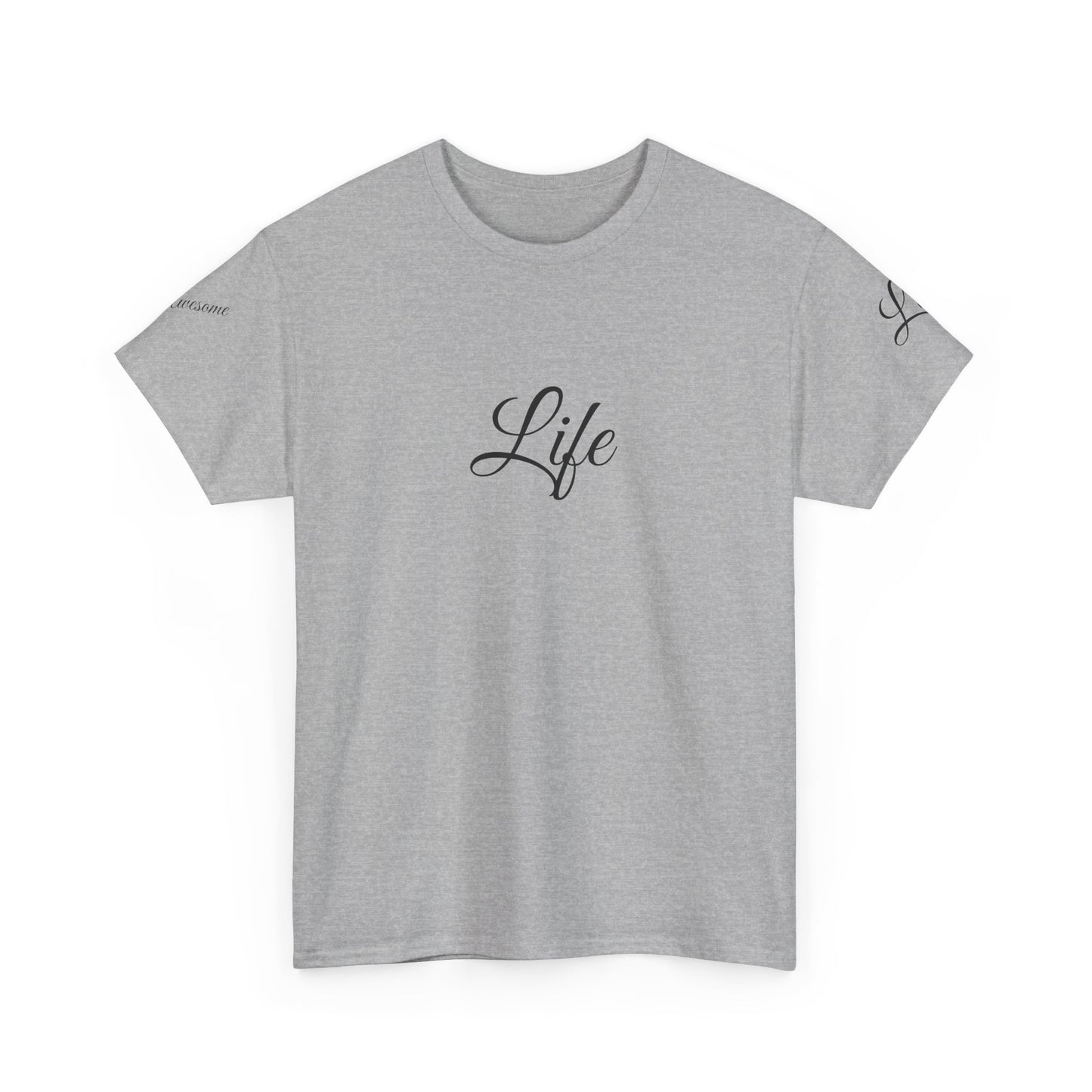 Unisex Heavy Cotton Tee " Life Is Awesome"