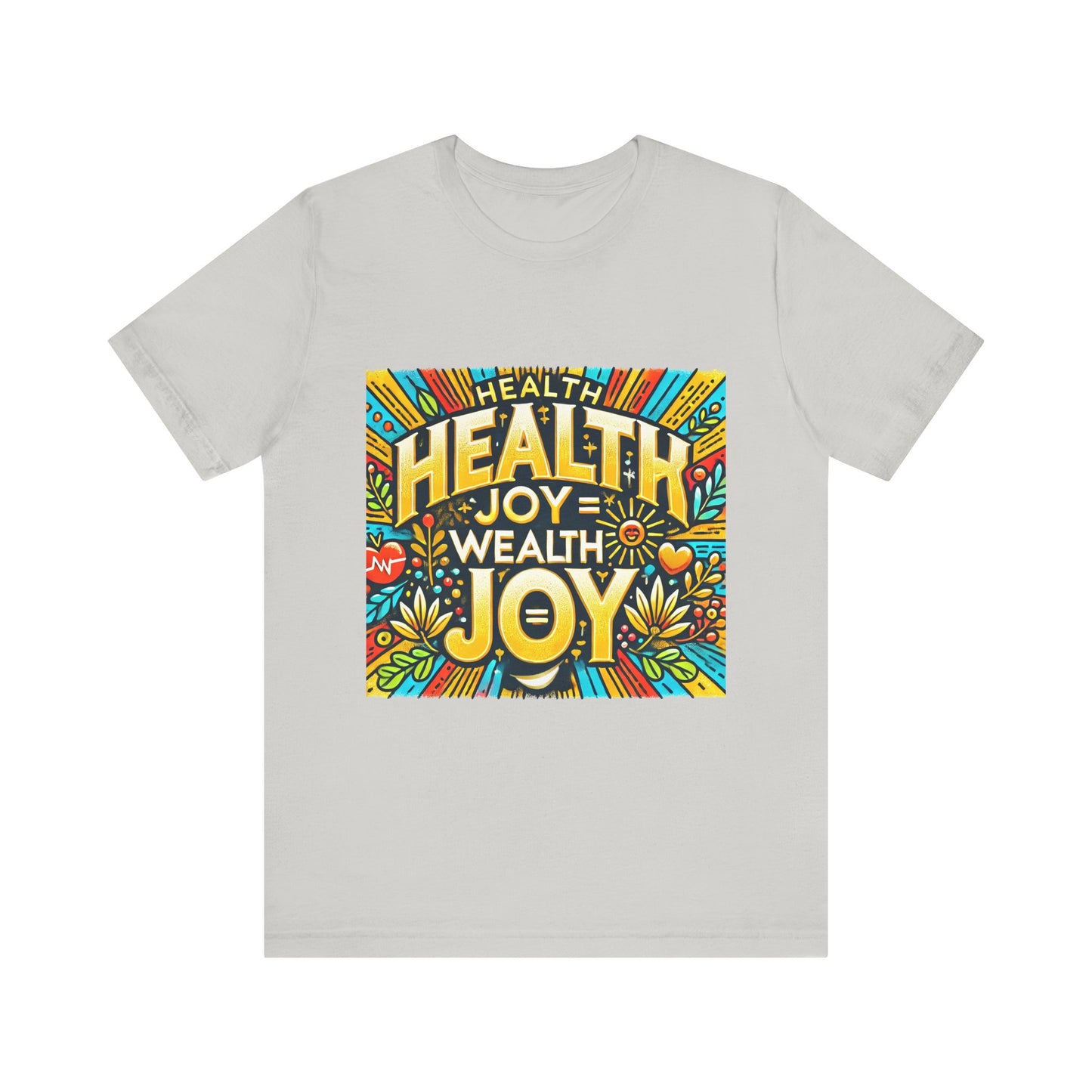 Unisex Jersey Short Sleeve Tee "Health Joy = Wealth Joy"