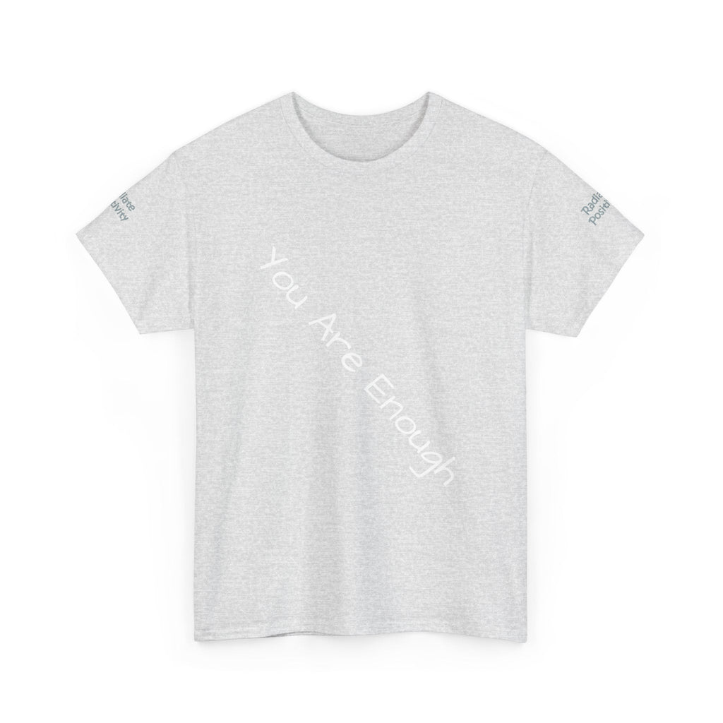 Unisex Heavy Cotton t-shirt-Your are Enough, Radiate Positivity