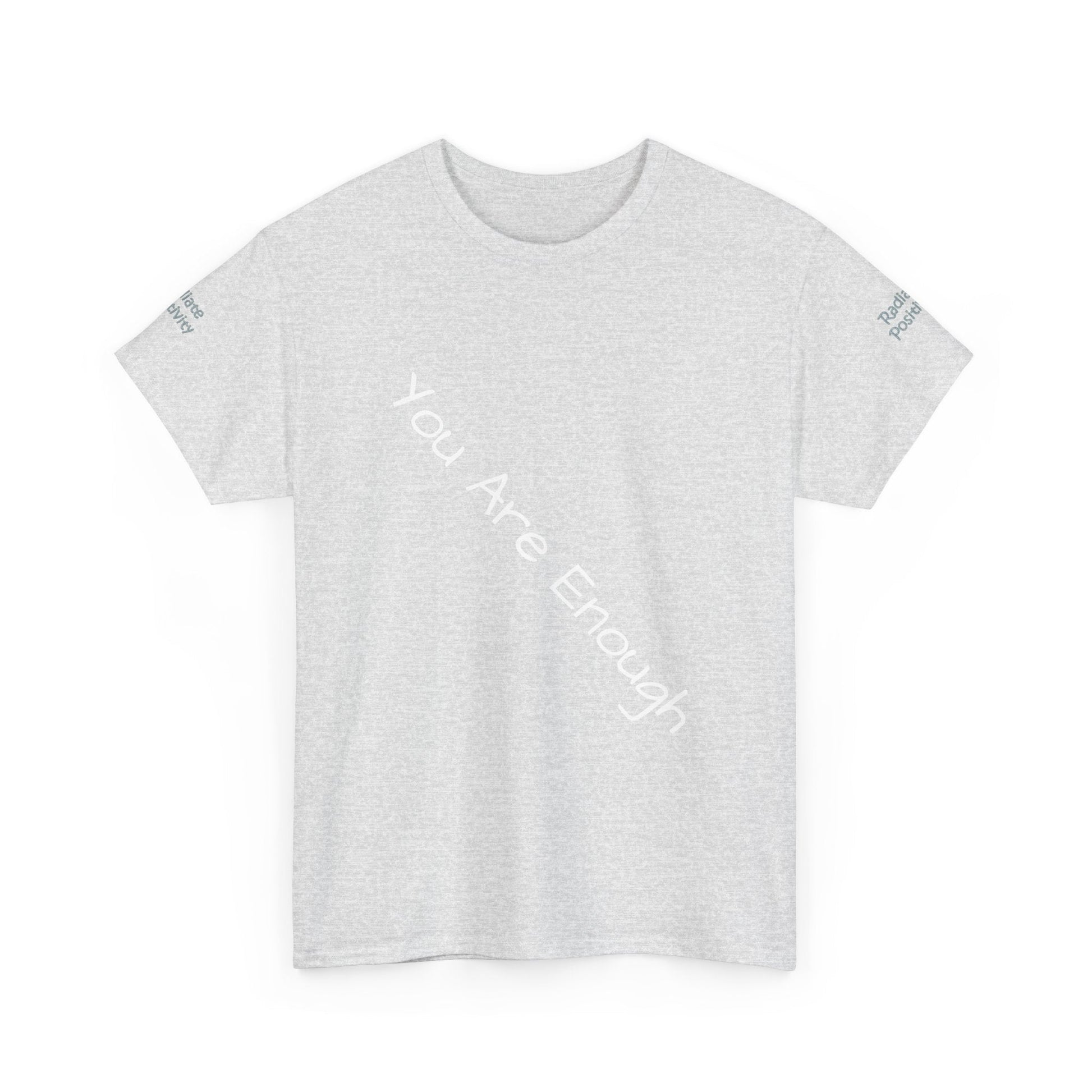 Unisex Heavy Cotton t-shirt-Your are Enough, Radiate Positivity