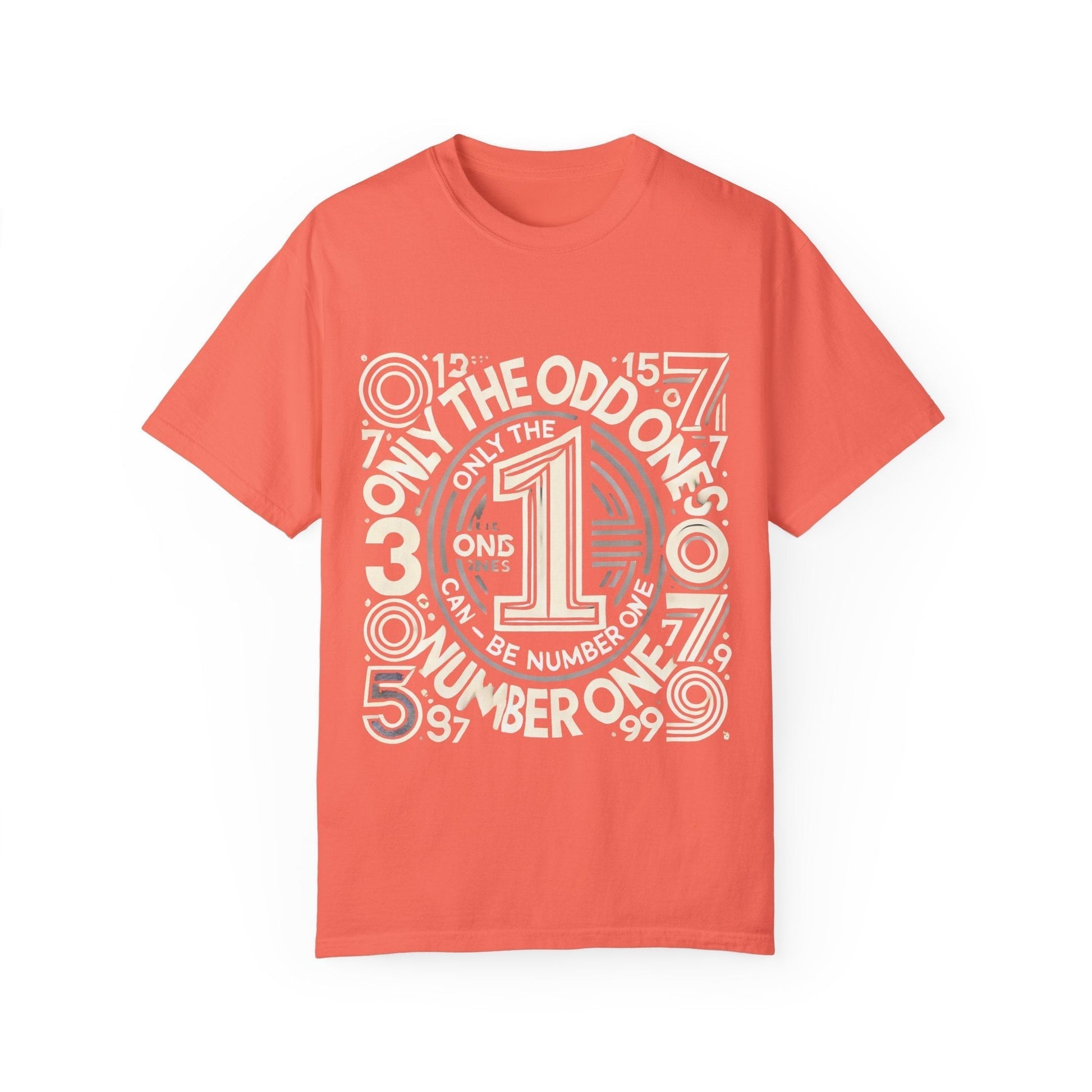 Unisex garment-dyed T-shirt with "Only the Odd Ones Can Be Number One" design.