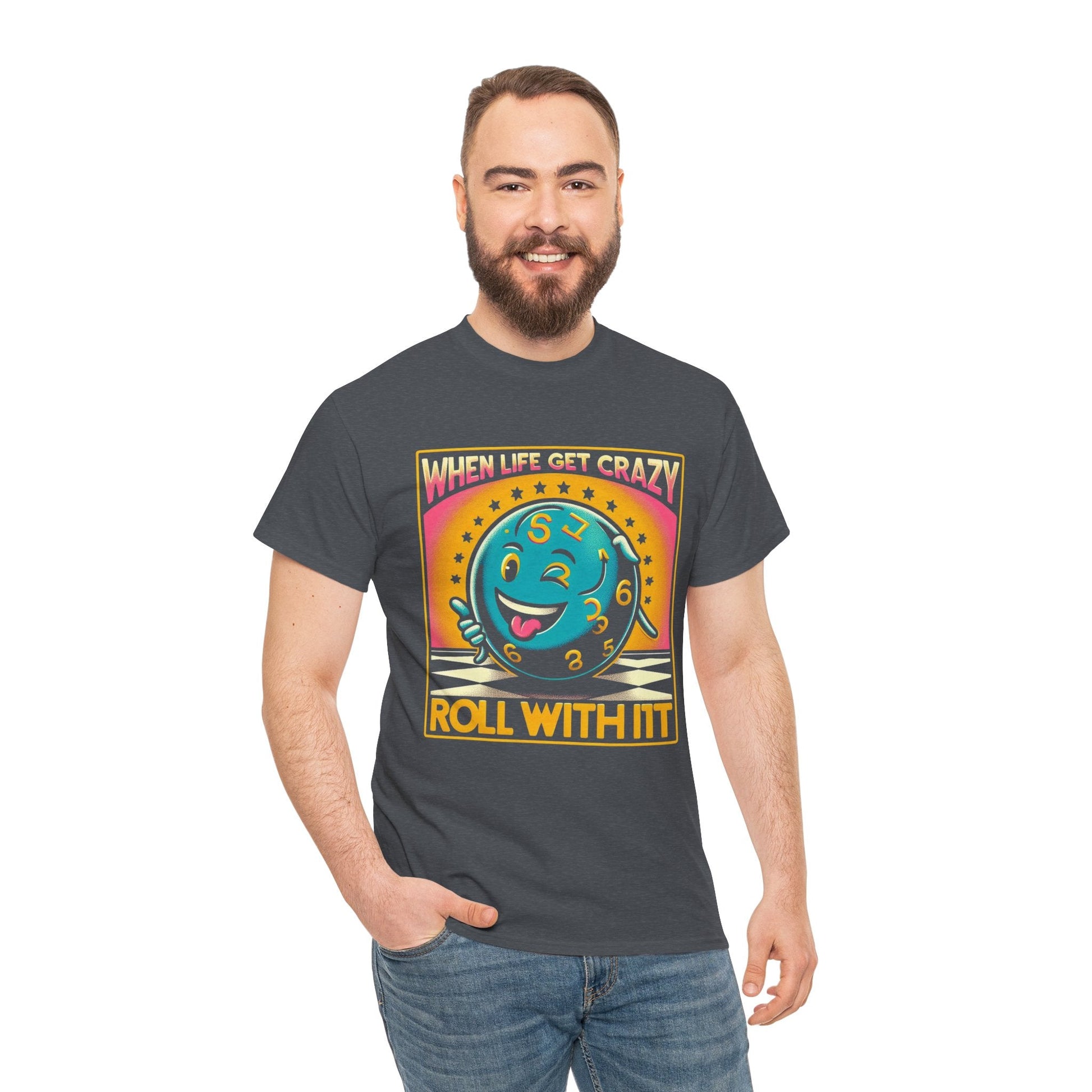 Fun Unisex Heavy Cotton T-shirt - When Life Gets Crazy, Roll With It!