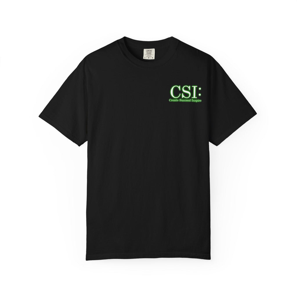 Unisex Garment-Dyed T-Shirt - CSI: Create Succeed Inspire