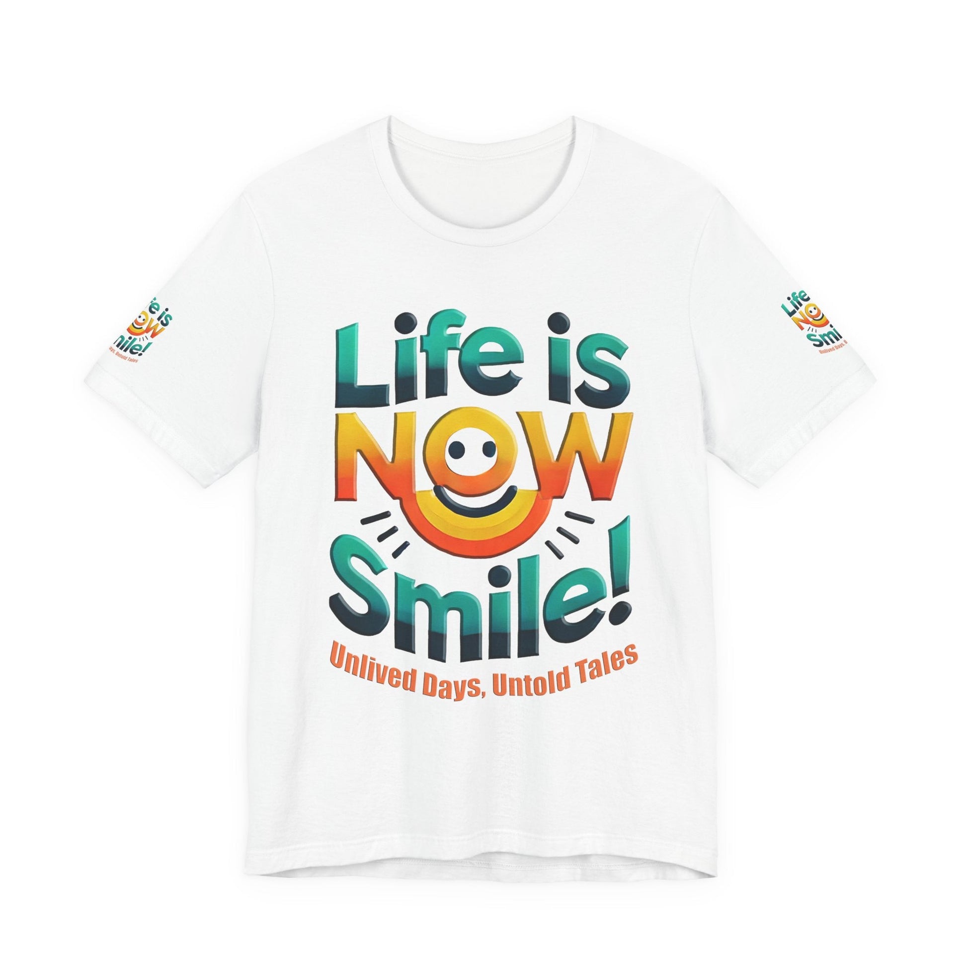 Unisex Jersey Short Sleeve T-shirt - Life Is Now Smile -Classic Fit