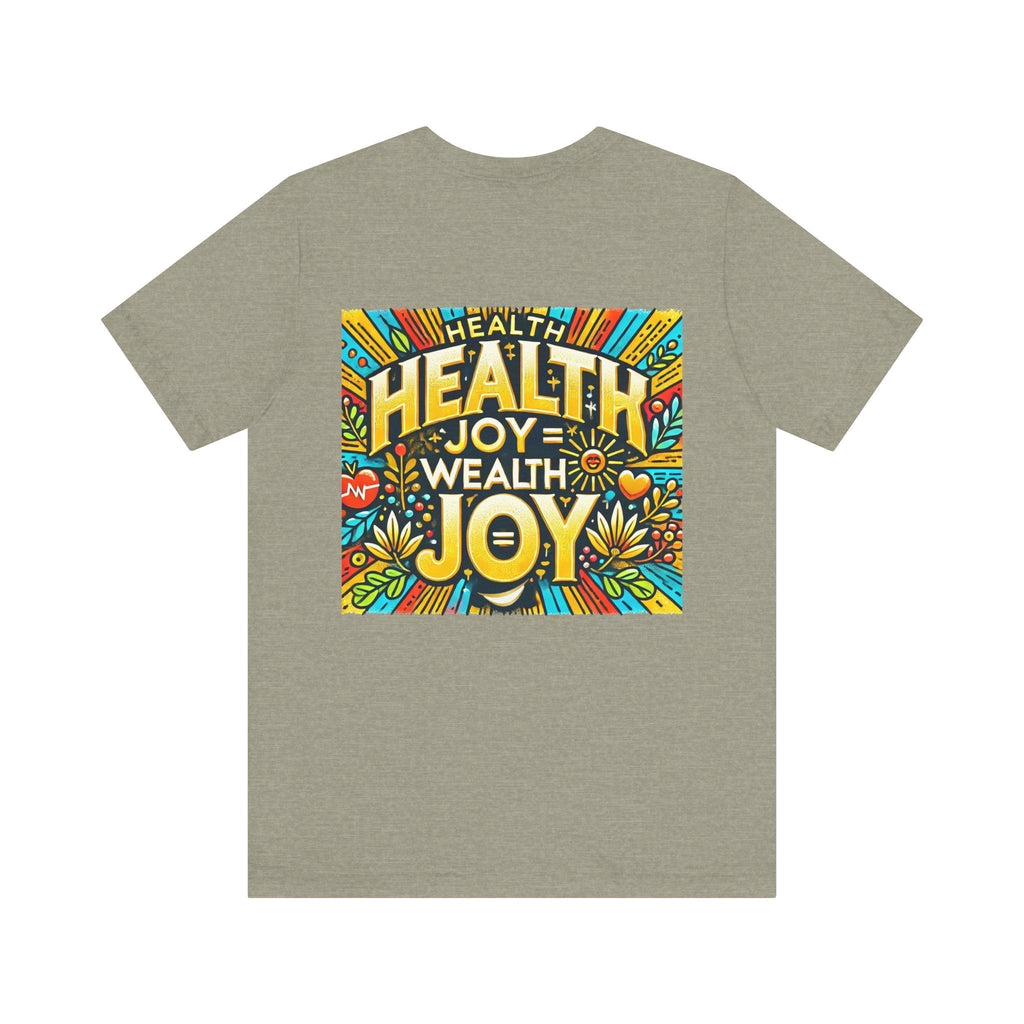 Unisex Jersey Short Sleeve T-shirt - Health Joy = Wealth Joy Classic Fit