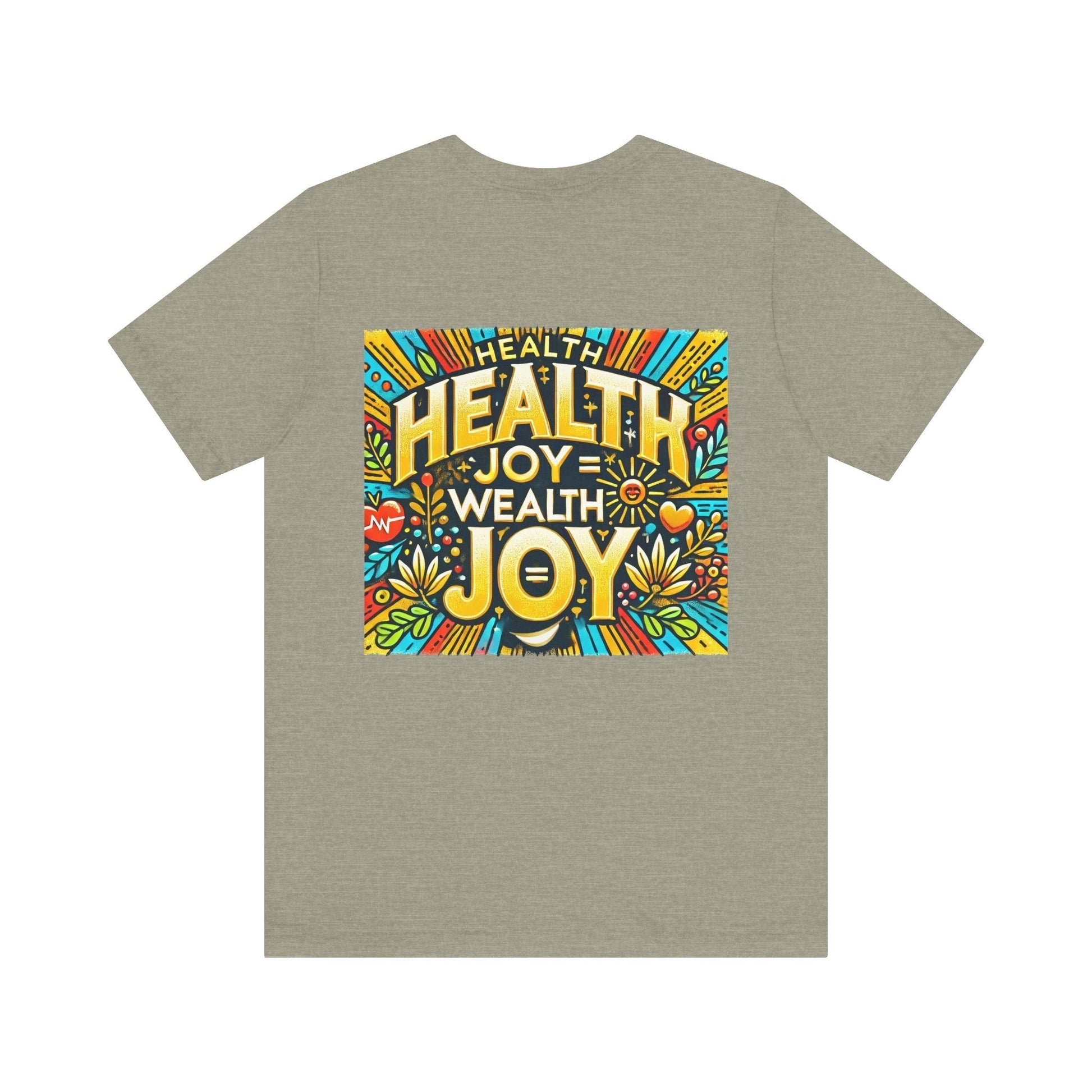 Unisex Jersey Short Sleeve T-shirt - Health Joy = Wealth Joy Classic Fit