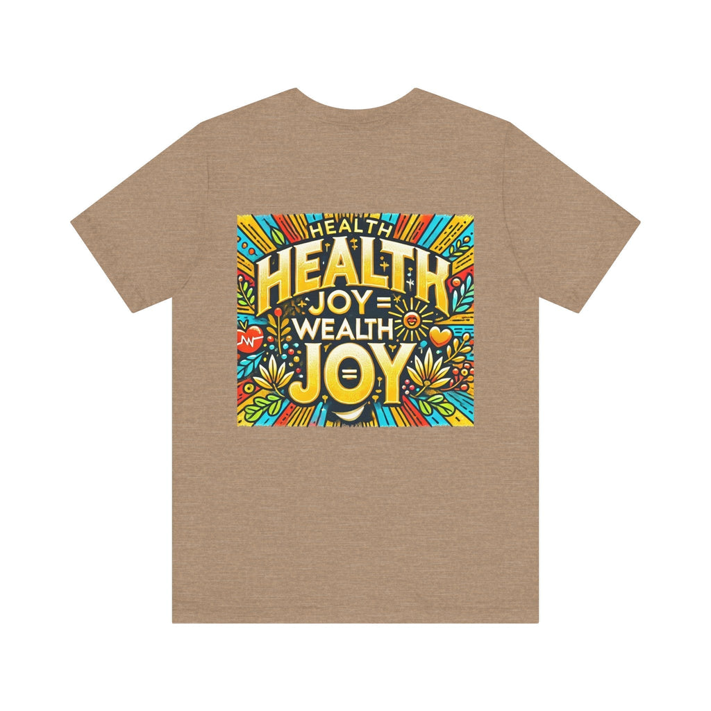 Unisex Jersey Short Sleeve T-shirt - Health Joy = Wealth Joy Classic Fit
